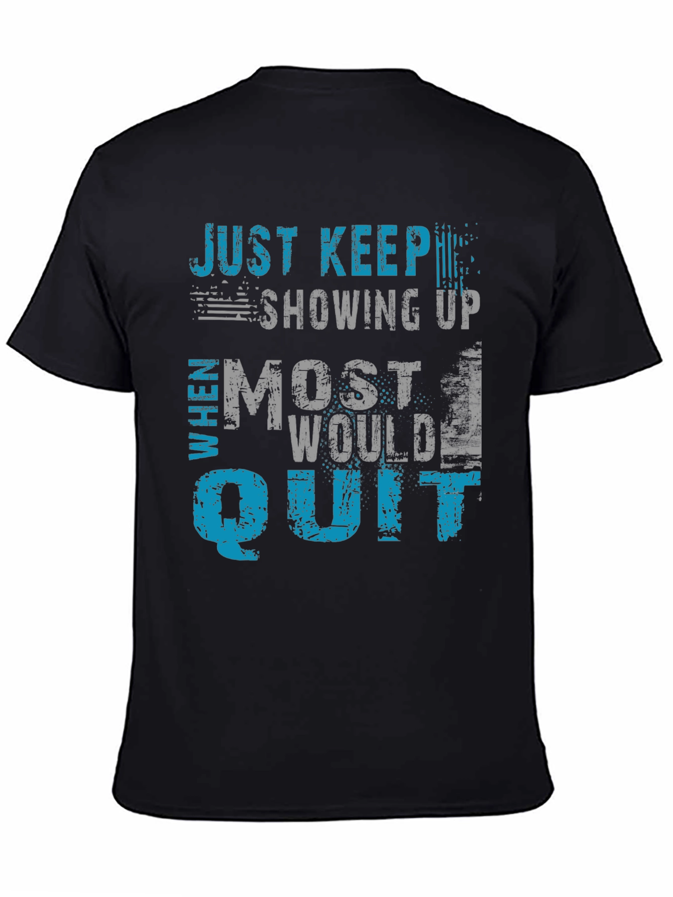 Just Keep Showing Up Graphic T-Shirt