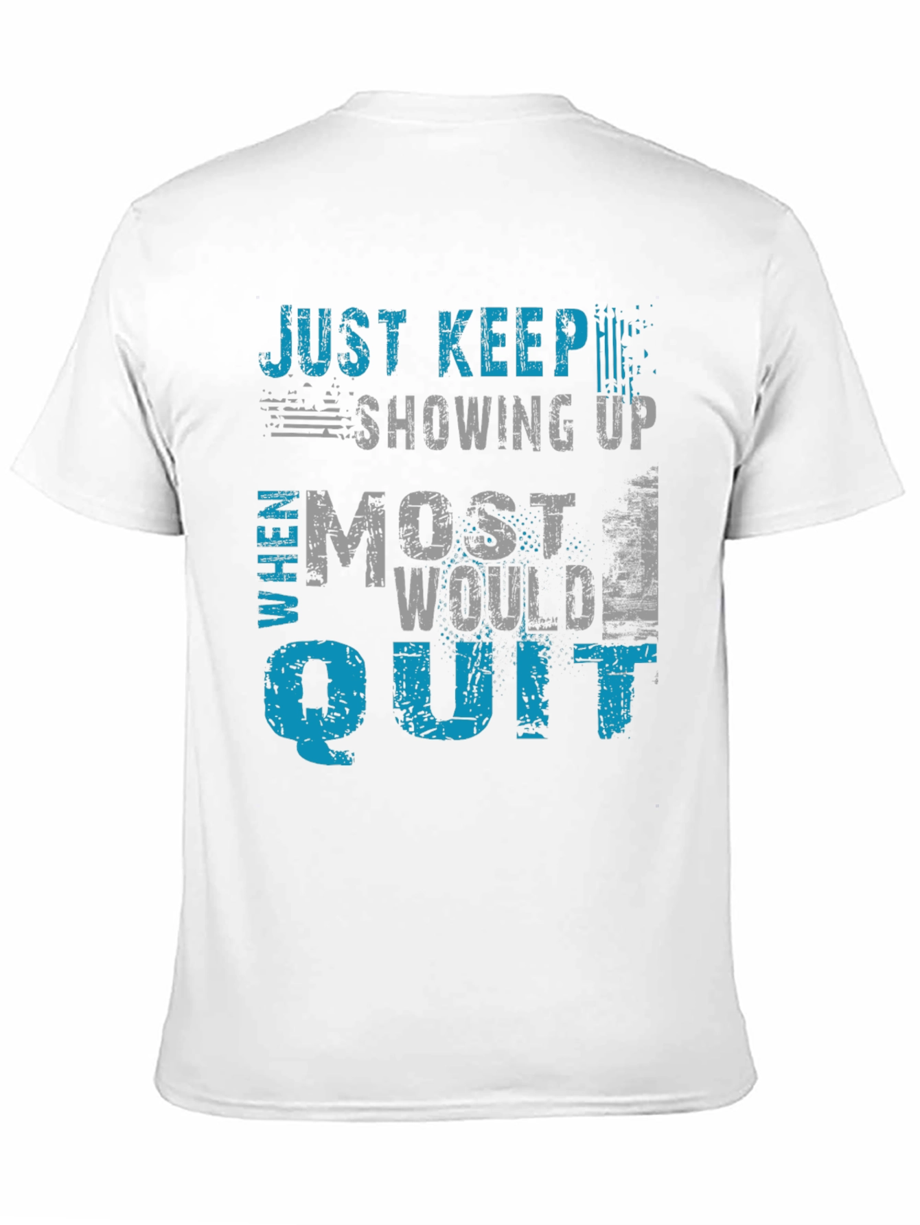 Just Keep Showing Up Graphic T-Shirt