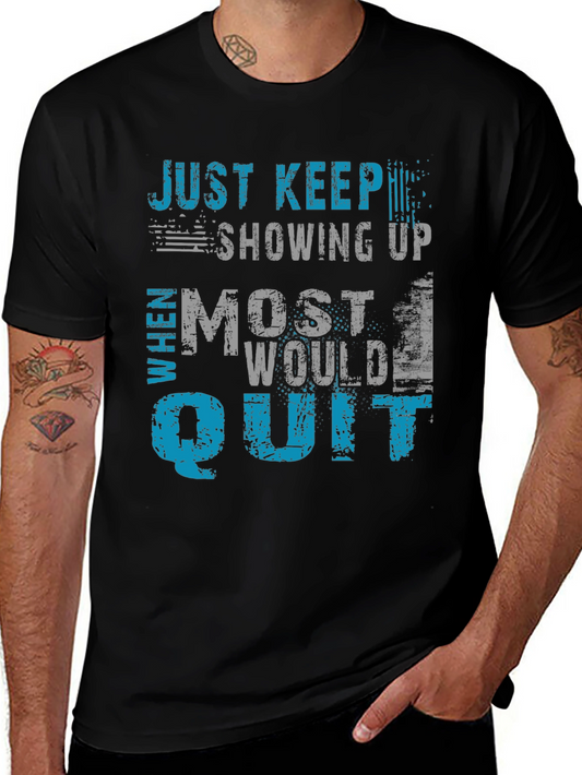 Just Keep Showing Up Graphic T-Shirt