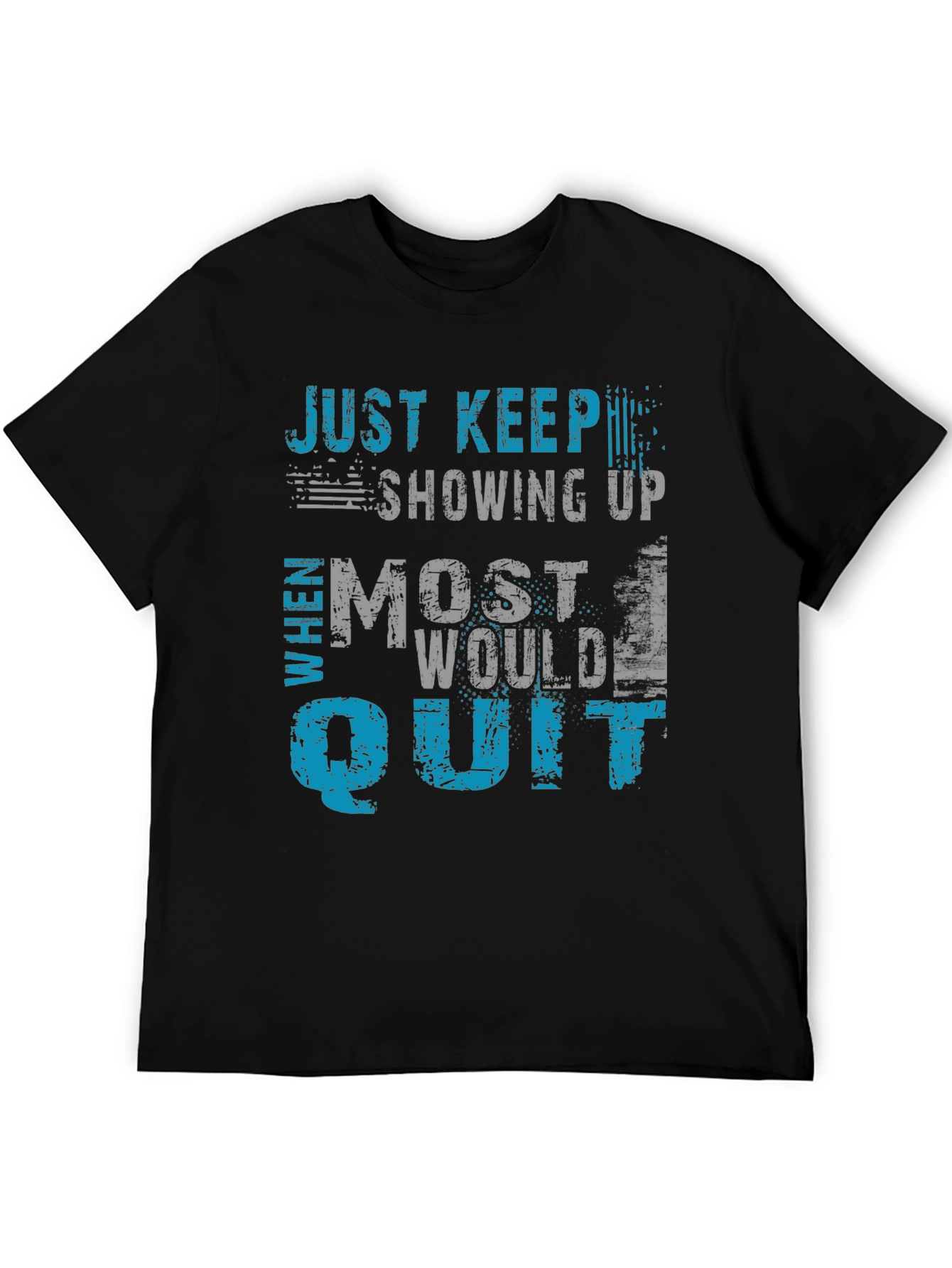 Just Keep Showing Up Graphic T-Shirt