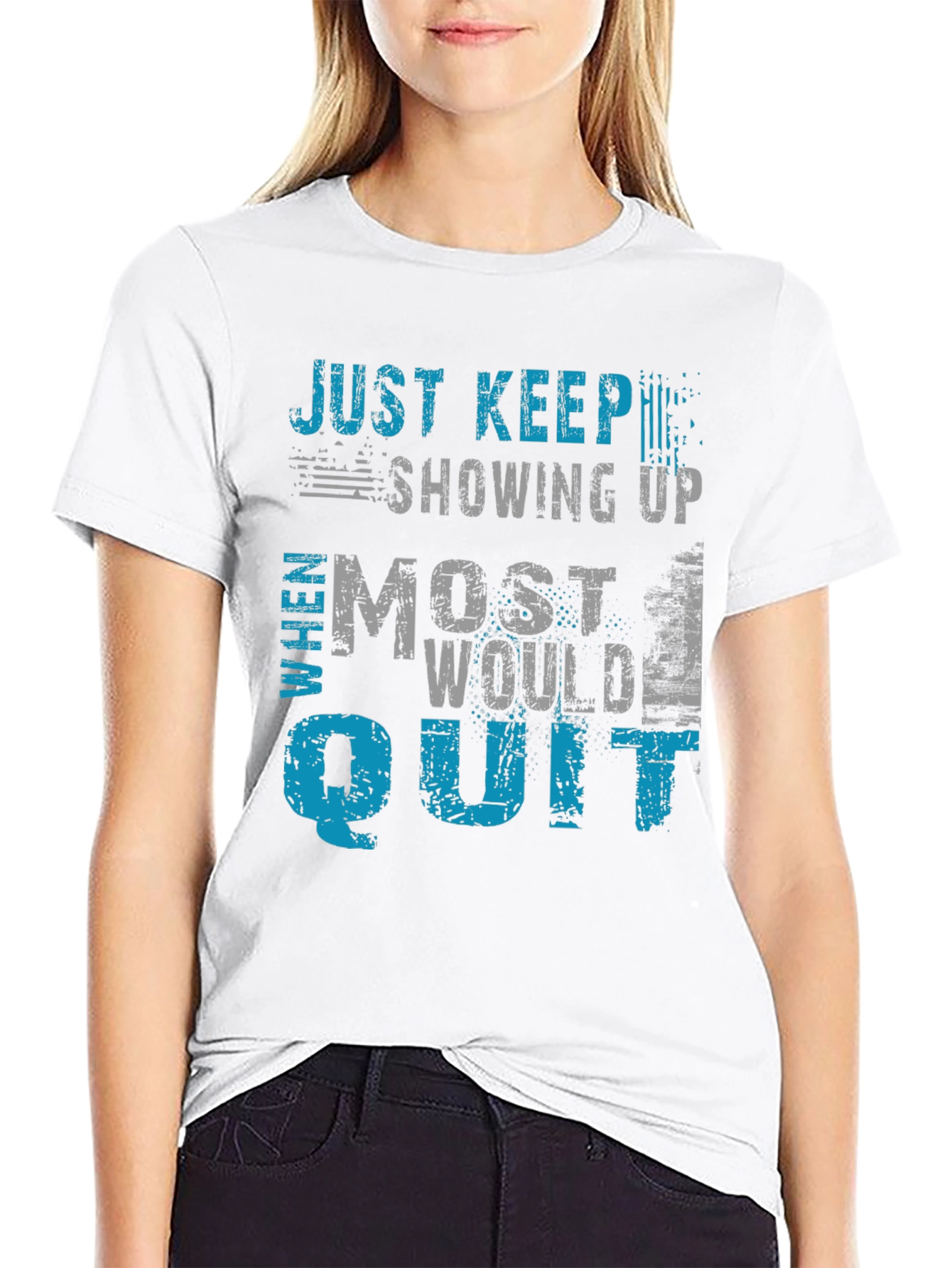 Just Keep Showing Up Graphic T-Shirt