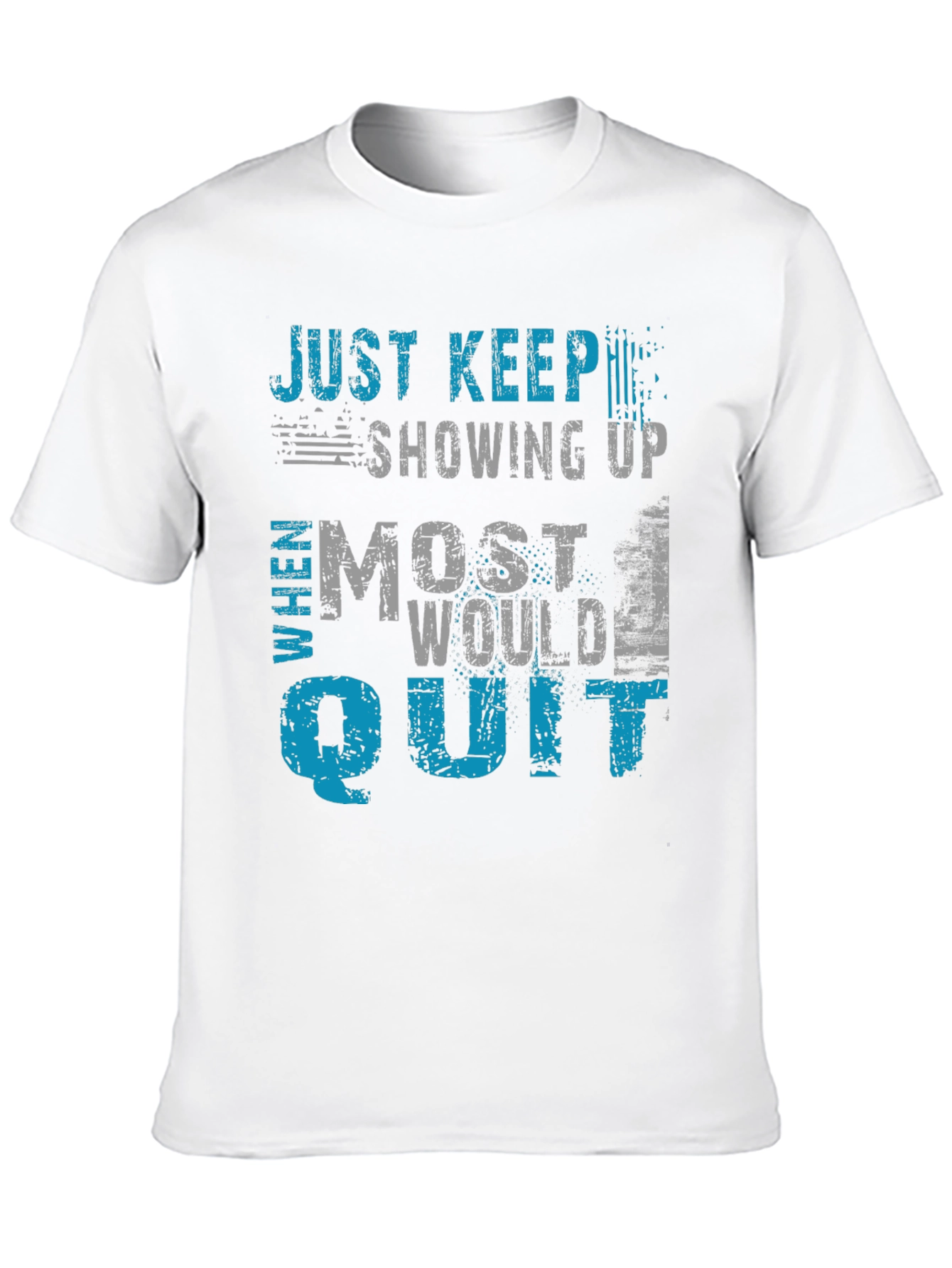 Just Keep Showing Up Graphic T-Shirt