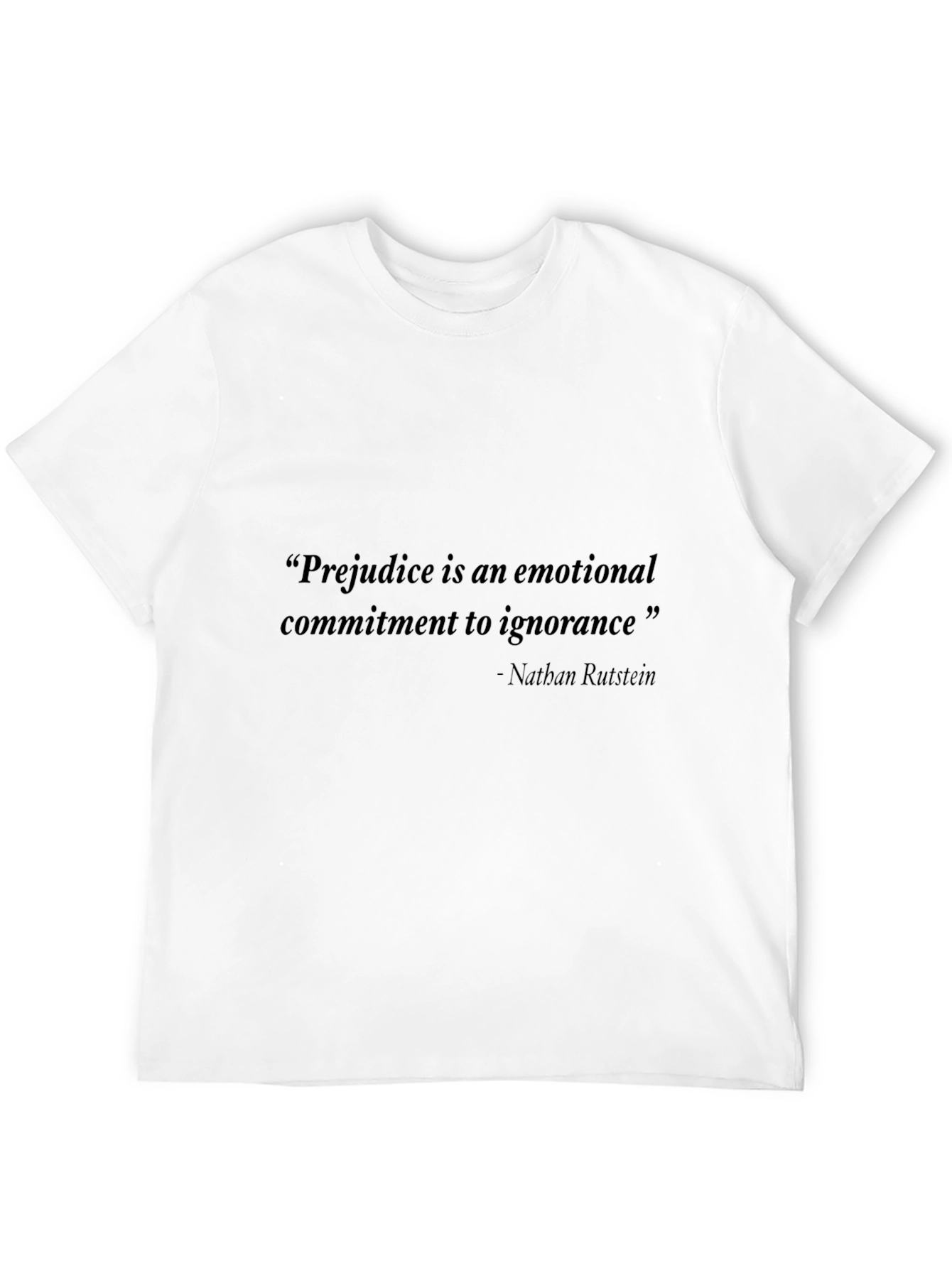 Quote Graphic Tee: Prejudice is Ignorance