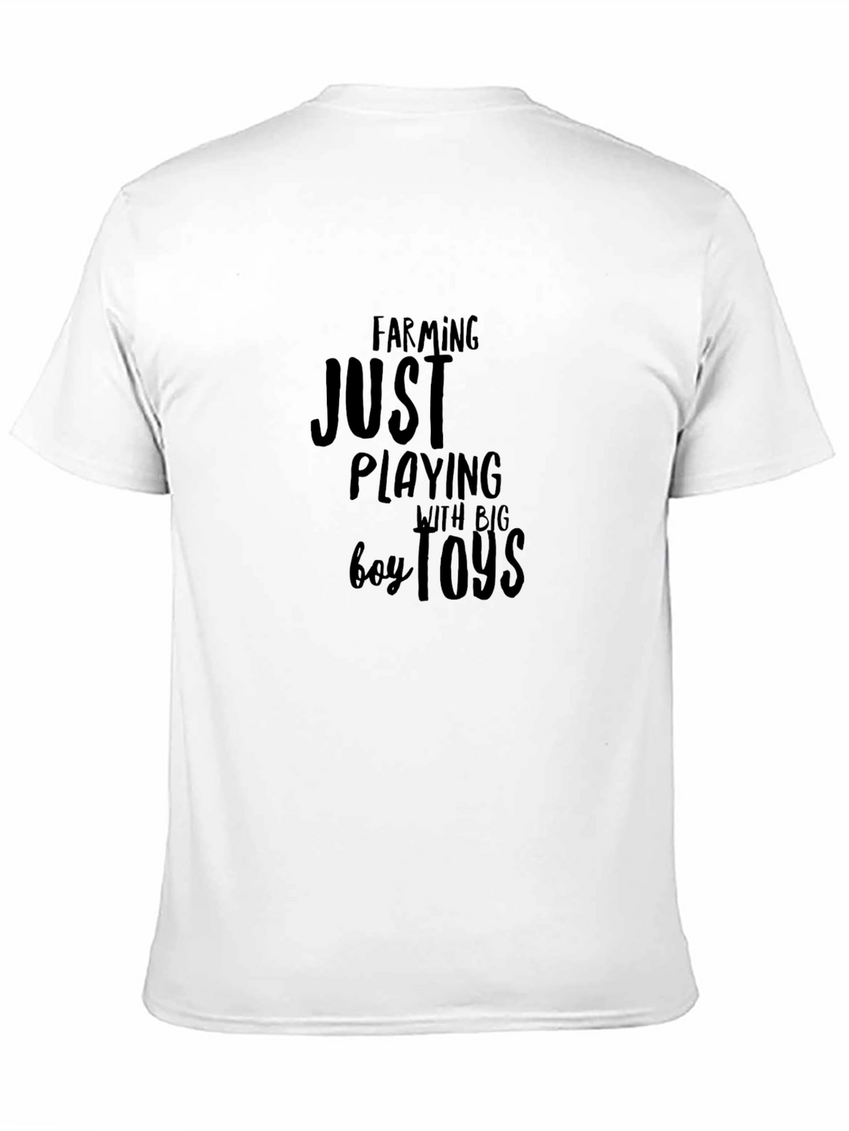 Farming Just Playing with Big Boy Toys T-Shirt