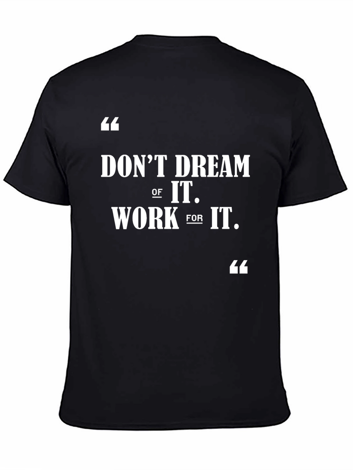 Motivational T-Shirt: Dont Dream Work For It