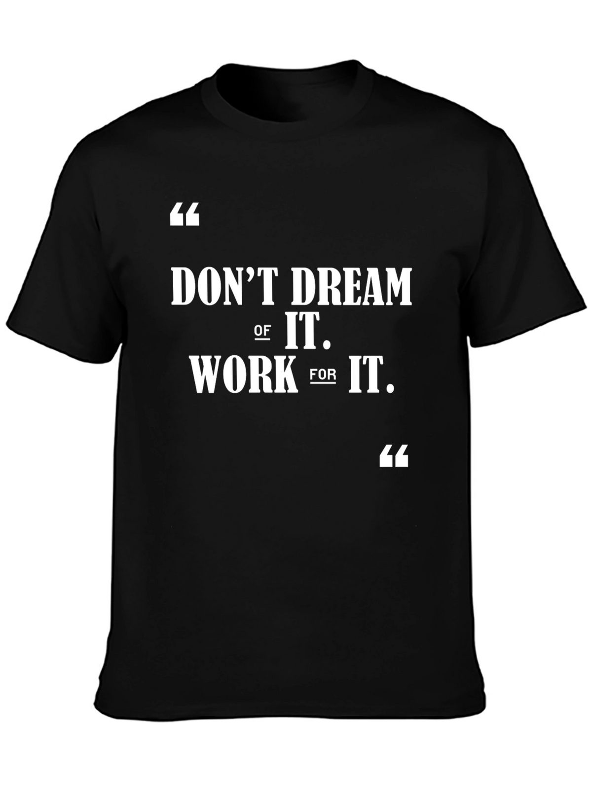 Motivational T-Shirt: Dont Dream Work For It