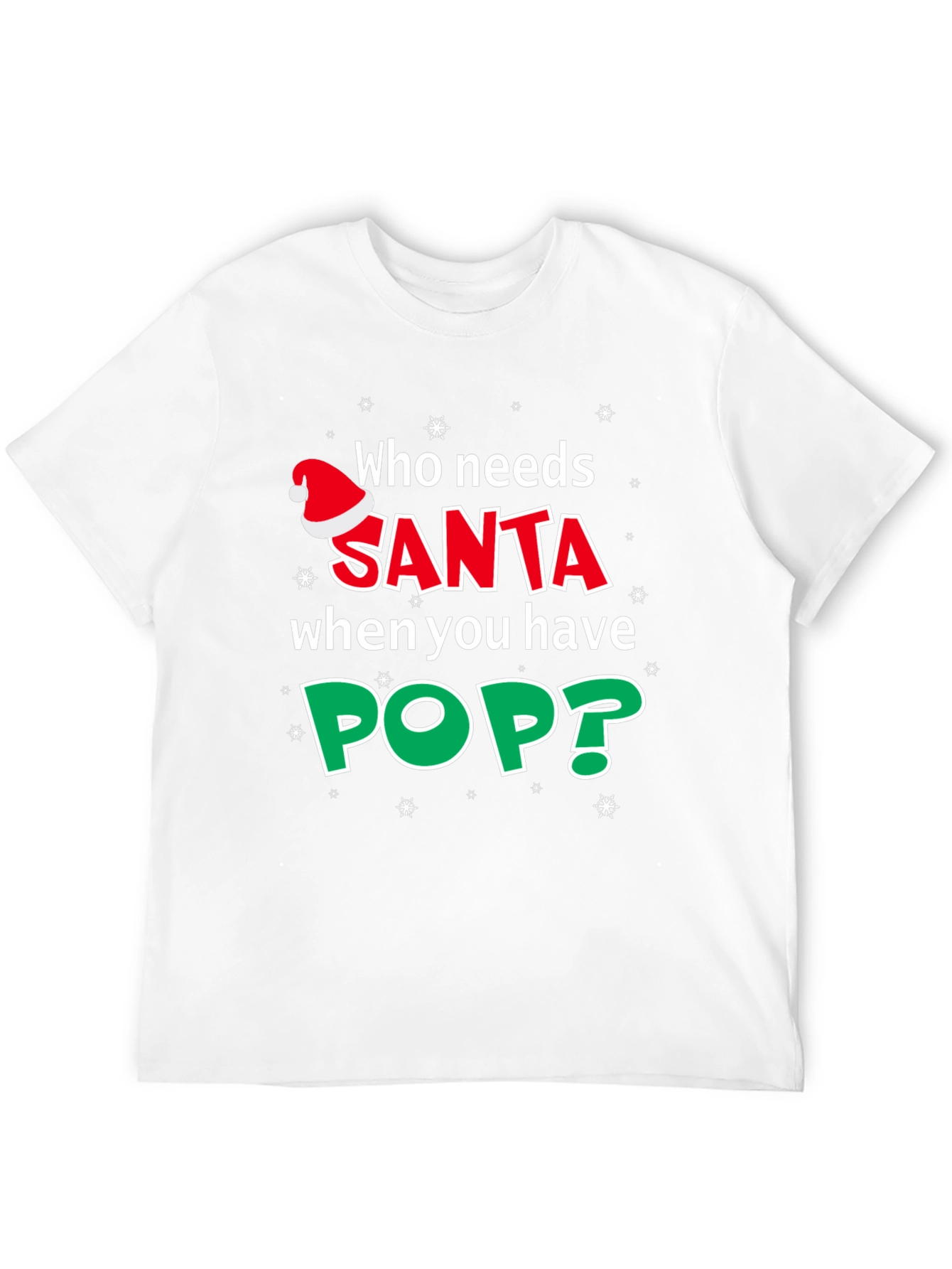 Who Needs Santa? Holiday T-Shirt