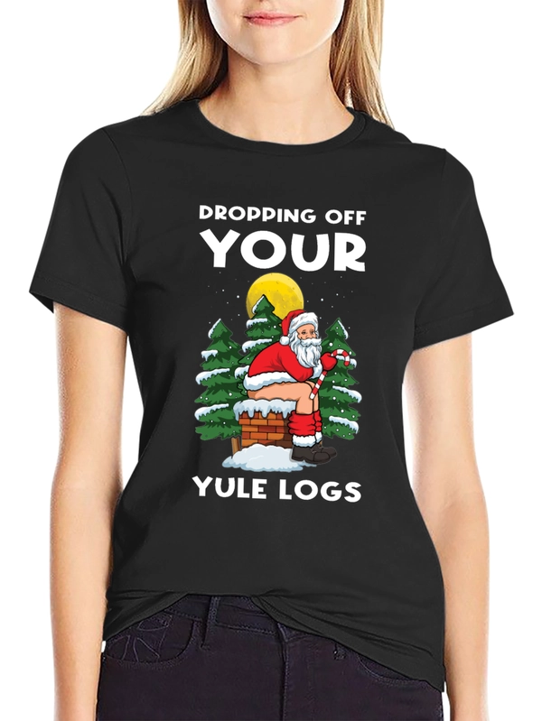 Dropping Off Your Yule Logs Funny Santa T-Shirt