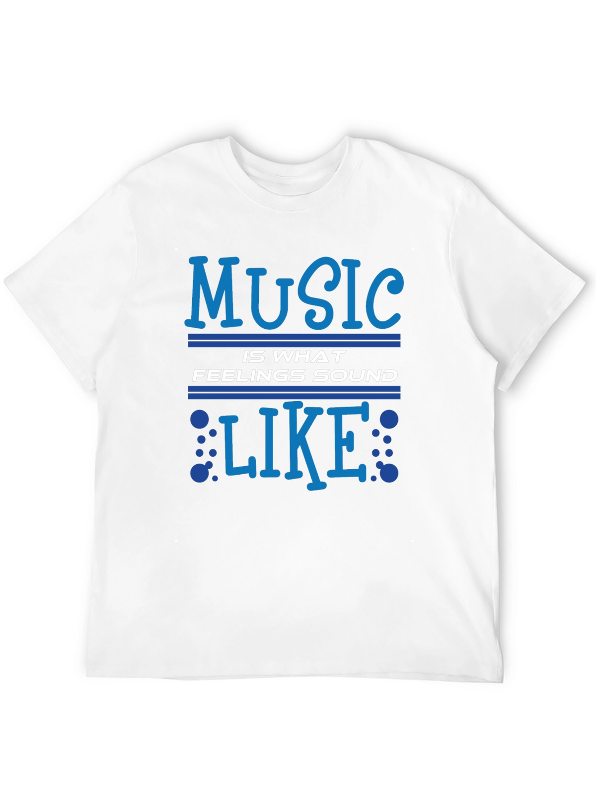 Music Is What Feelings Sound Like Graphic T-Shirt