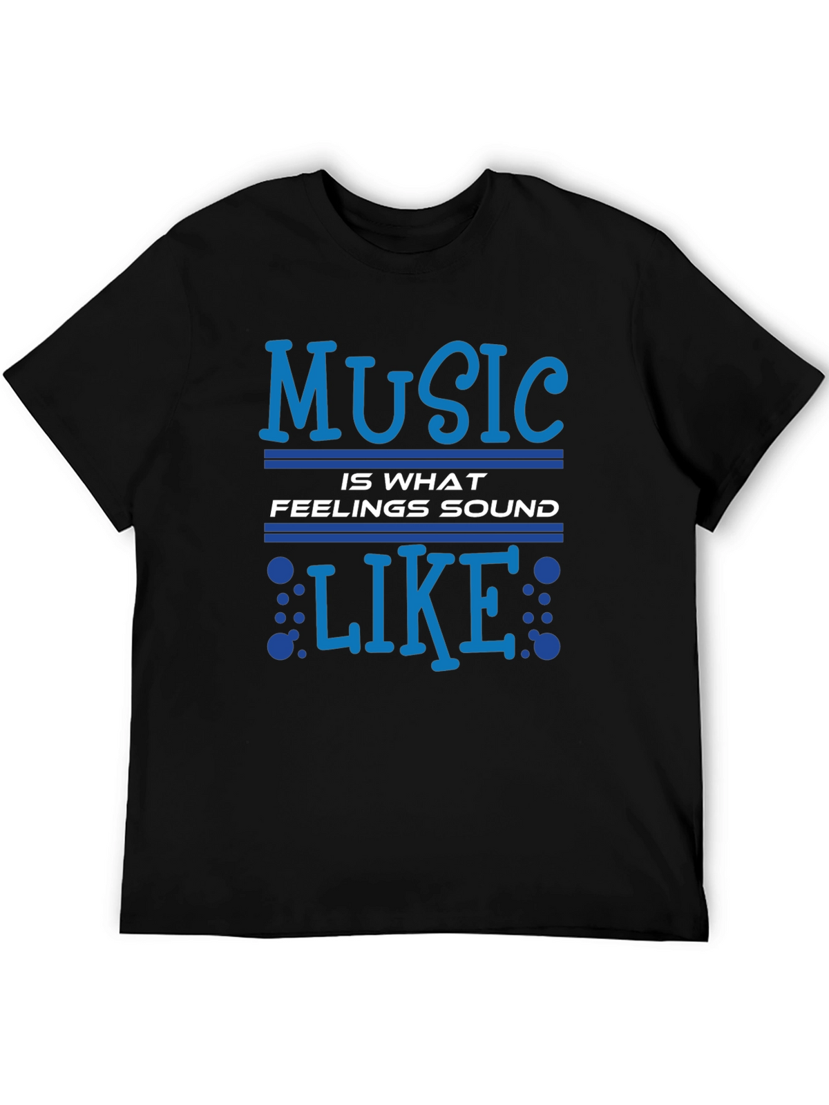 Music Is What Feelings Sound Like Graphic T-Shirt