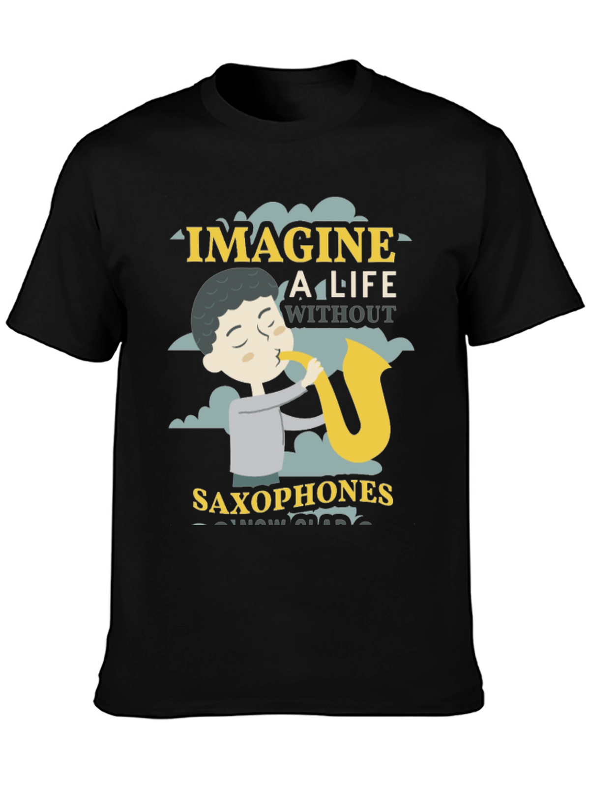 Imagine A Life Without Saxophones Black T-Shirt