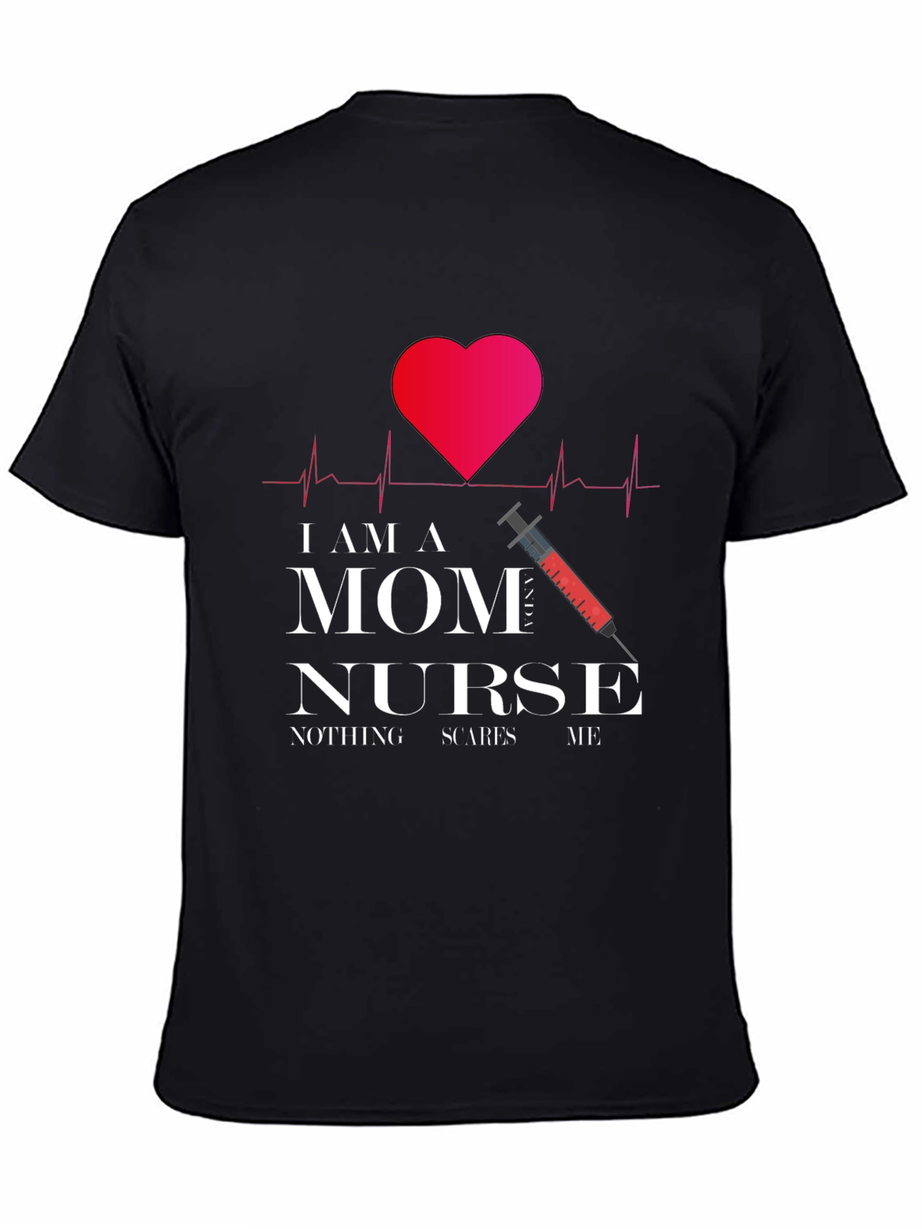 Im a Mom Nurse T-Shirt - Fearless Womens Tee