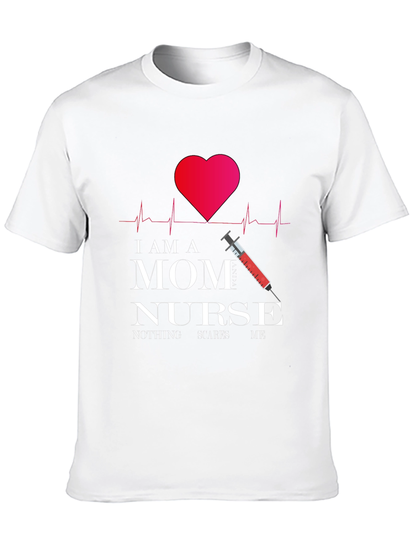 Im a Mom Nurse T-Shirt - Fearless Womens Tee