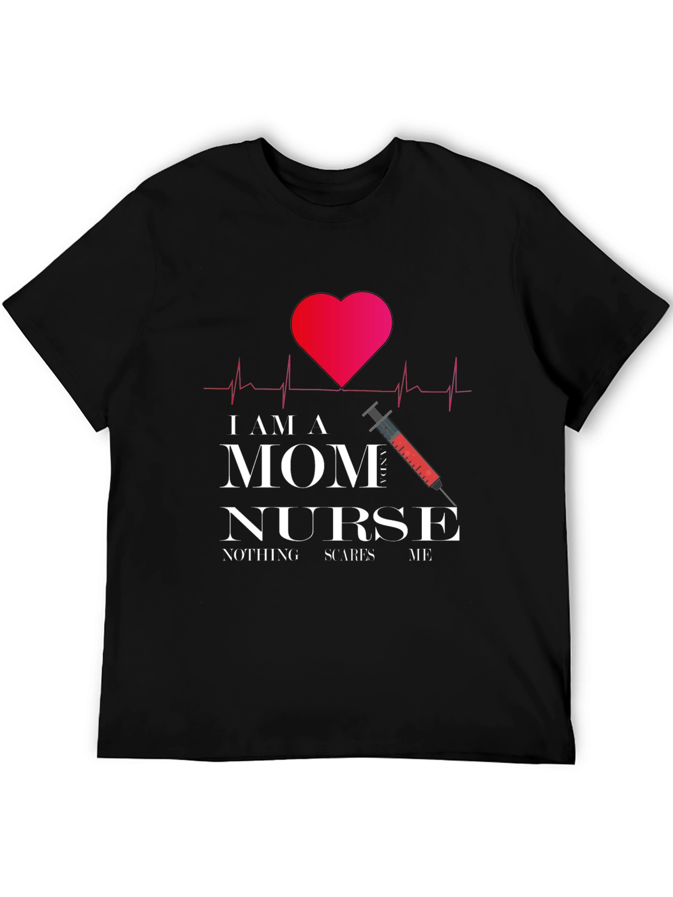 Im a Mom Nurse T-Shirt - Fearless Womens Tee