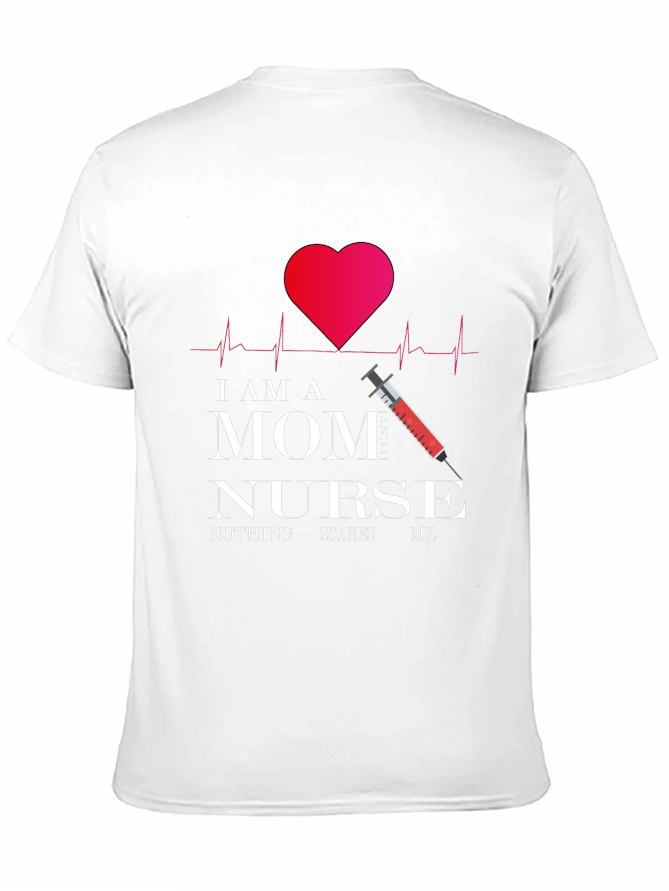 Im a Mom Nurse T-Shirt - Fearless Womens Tee