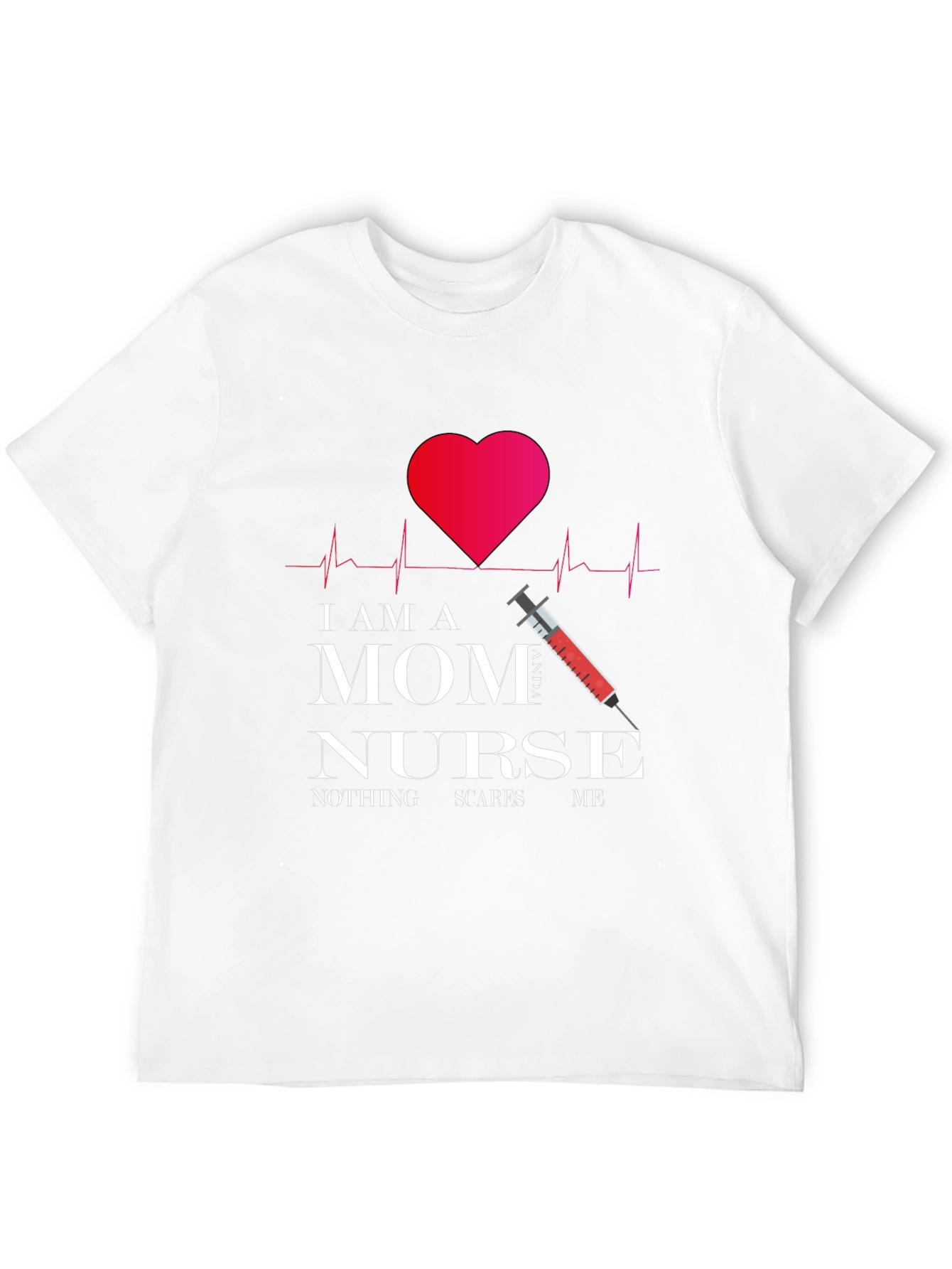 Im a Mom Nurse T-Shirt - Fearless Womens Tee
