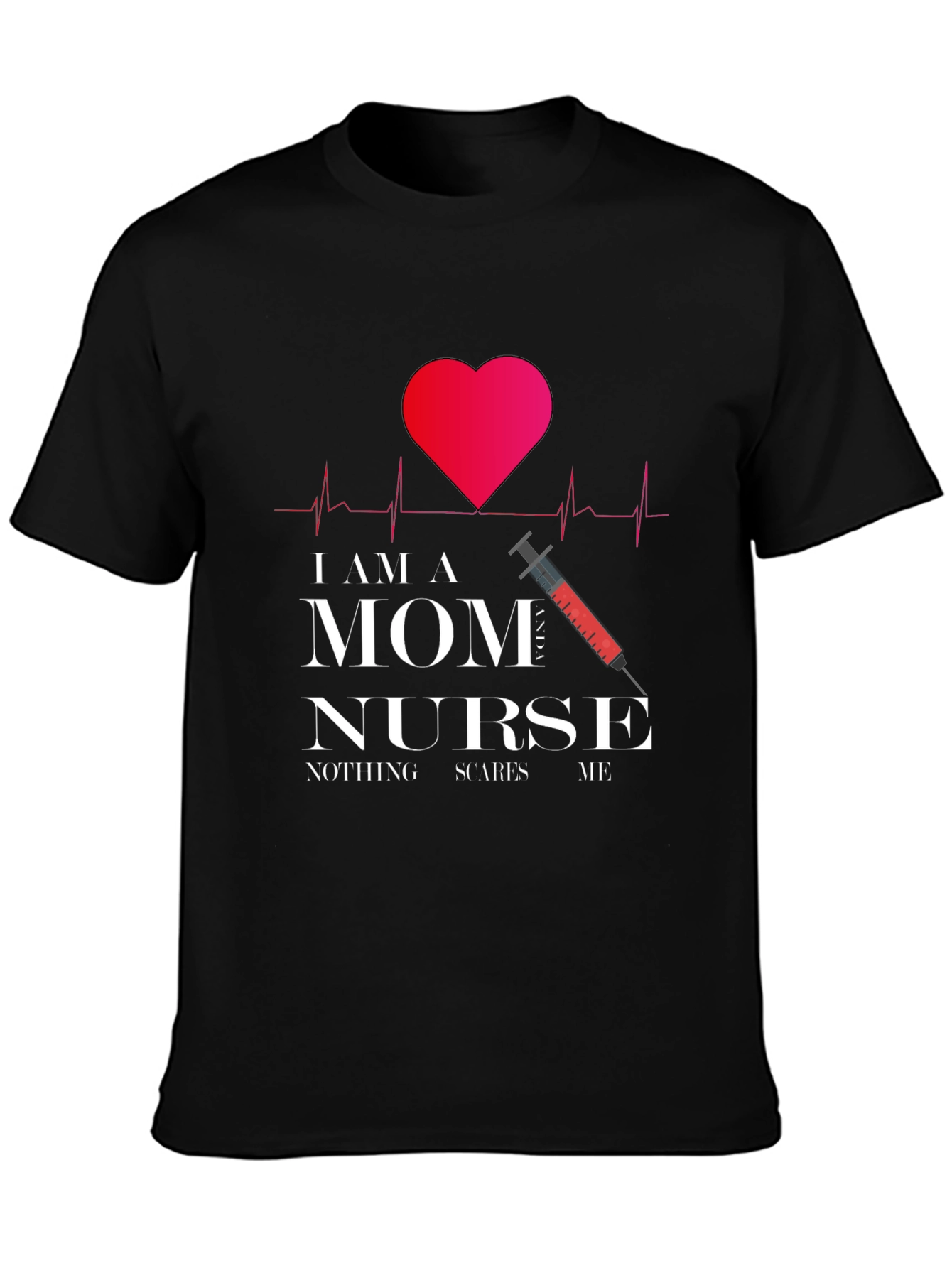 Im a Mom Nurse T-Shirt - Fearless Womens Tee