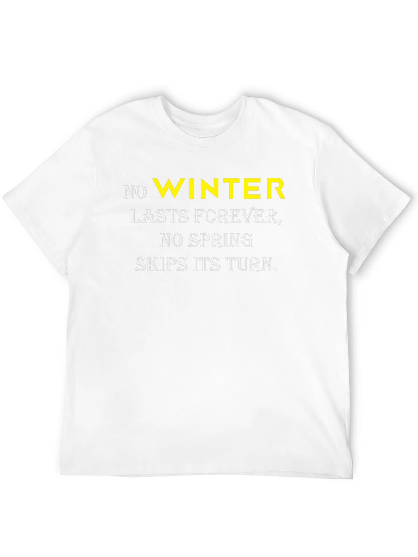 No Winter Lasts Forever T-Shirt