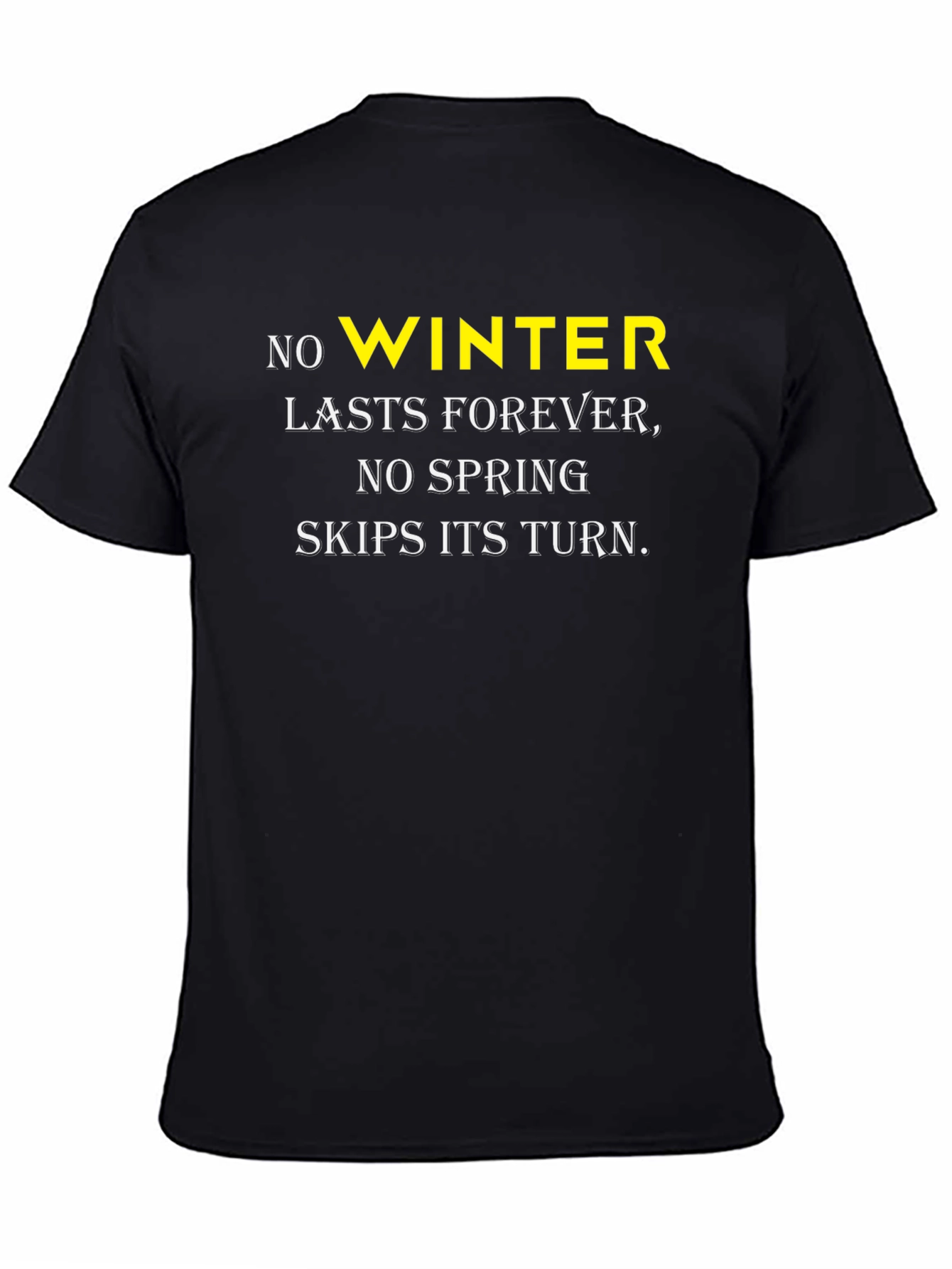 No Winter Lasts Forever T-Shirt