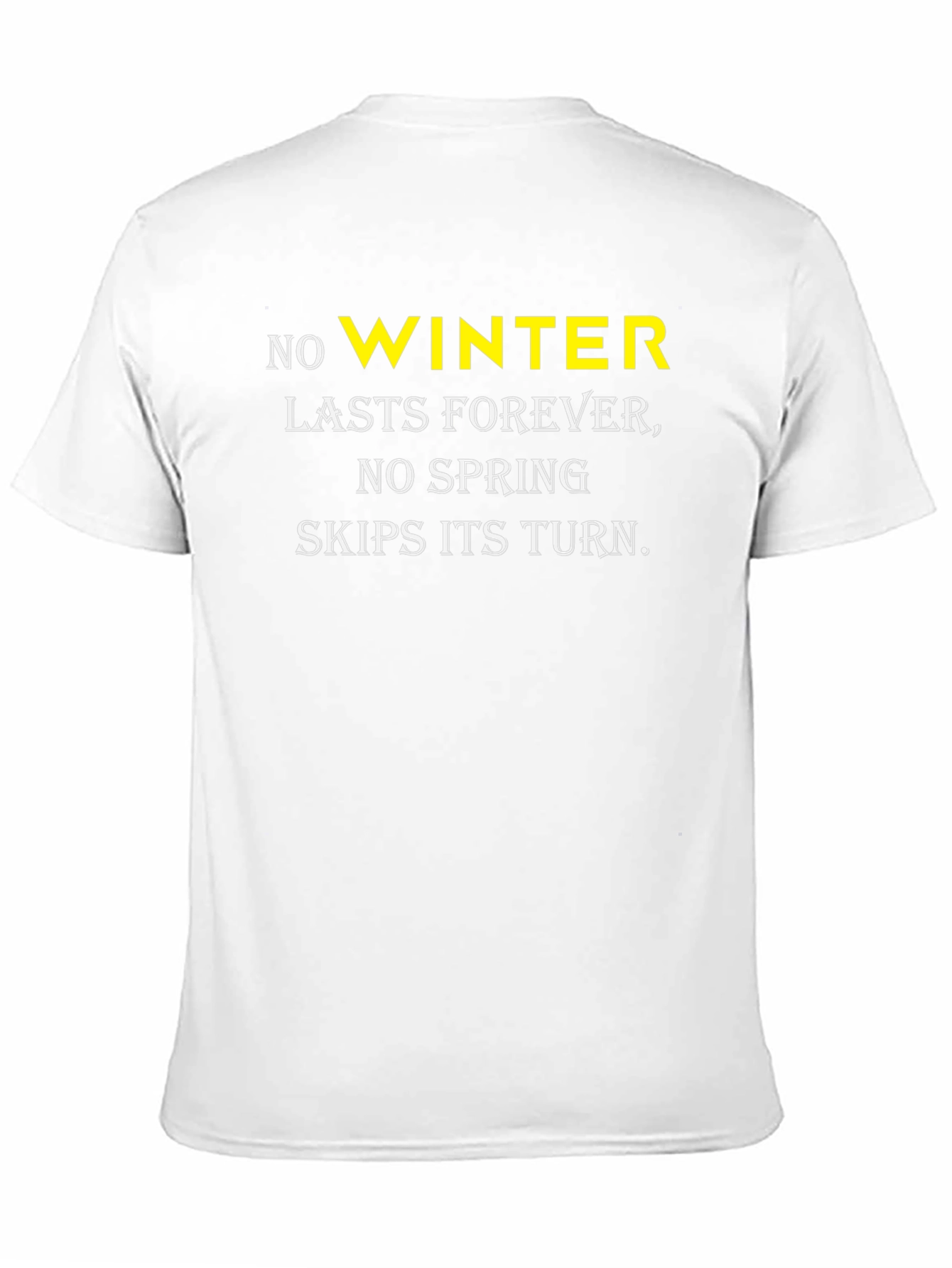 No Winter Lasts Forever T-Shirt