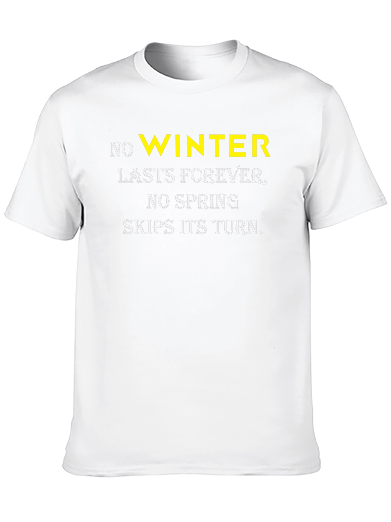 No Winter Lasts Forever T-Shirt