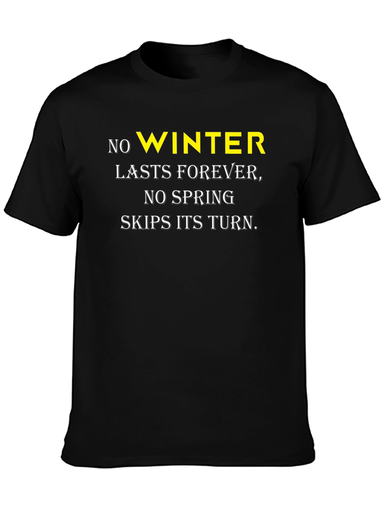 No Winter Lasts Forever T-Shirt