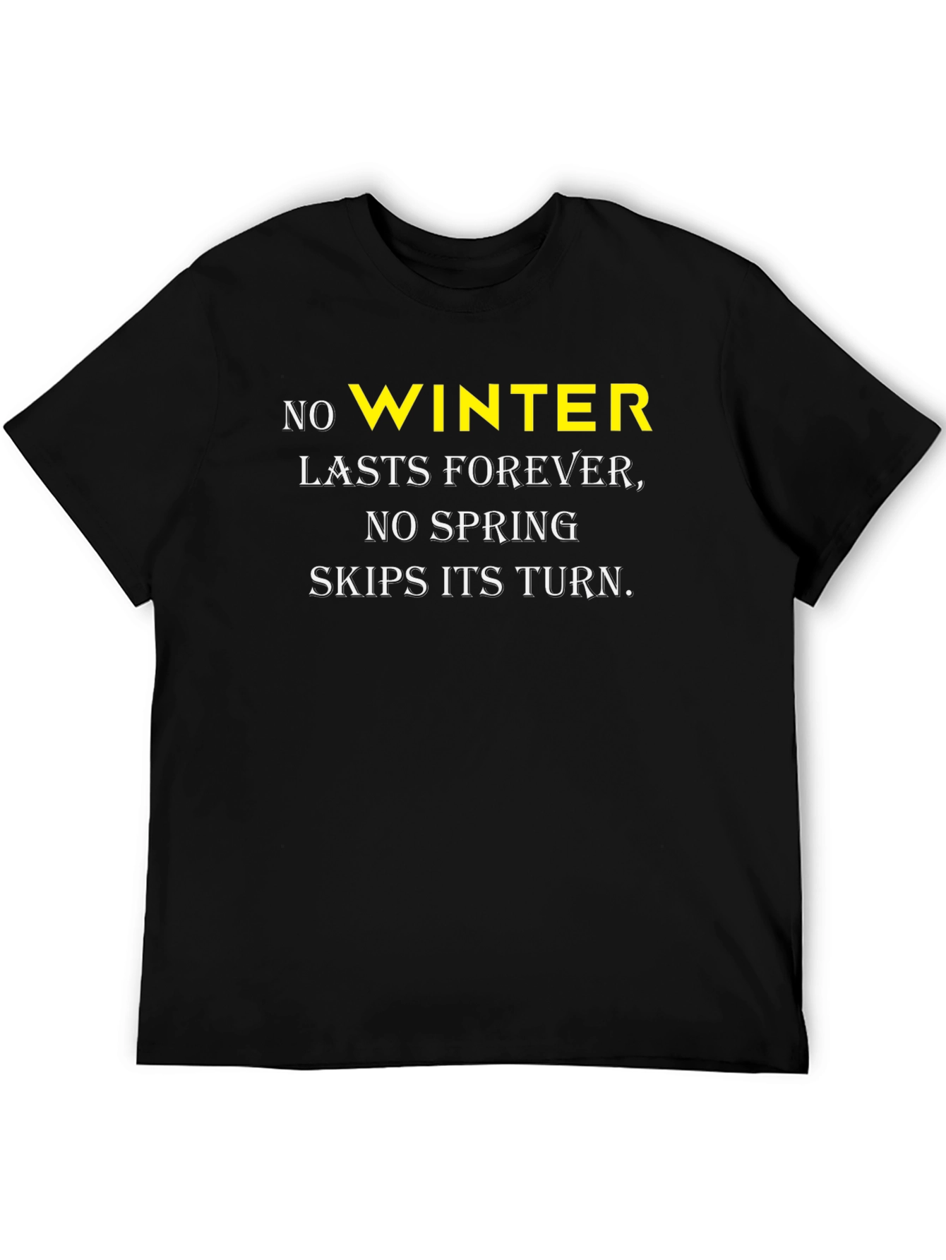No Winter Lasts Forever T-Shirt