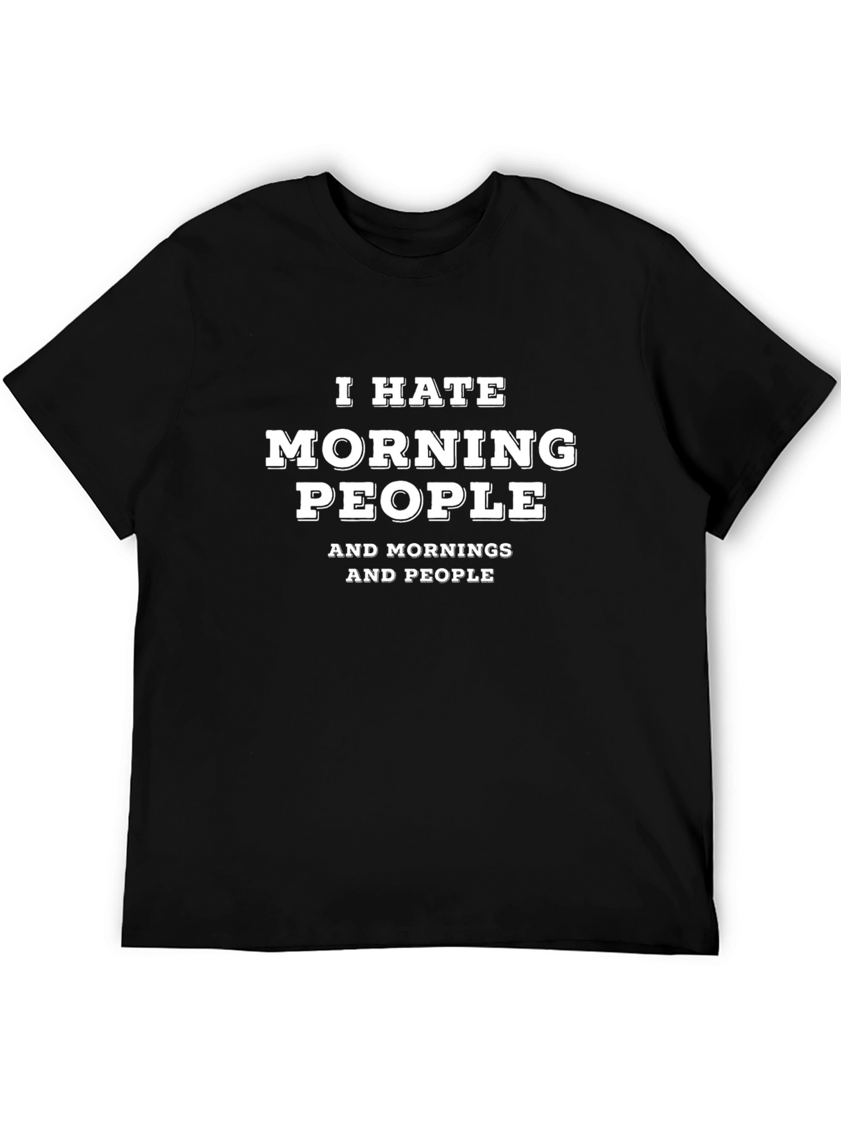 I Hate Morning People T-Shirt - Black