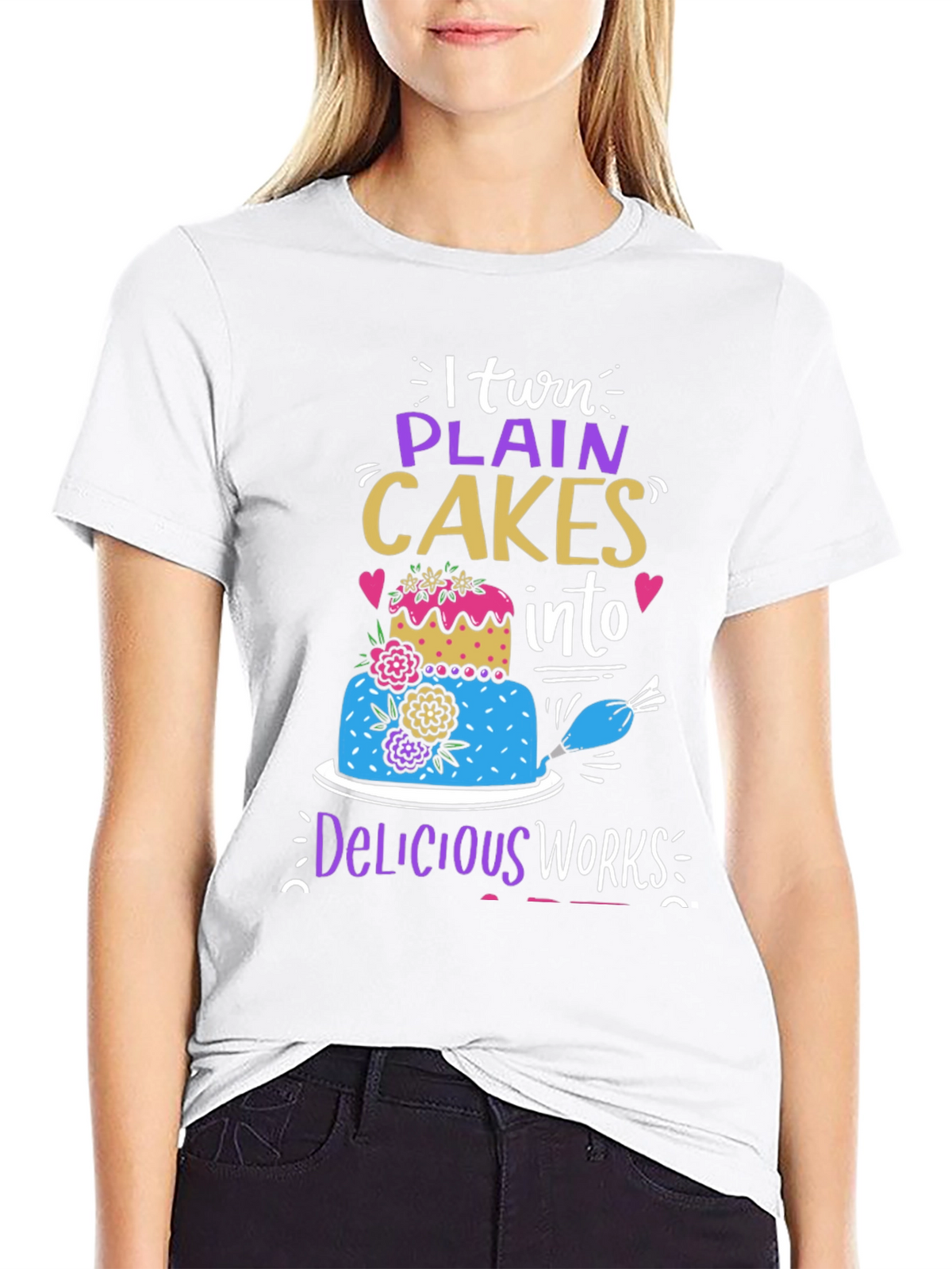 I Turn Plain Cakes Into Delicious Works T-Shirt