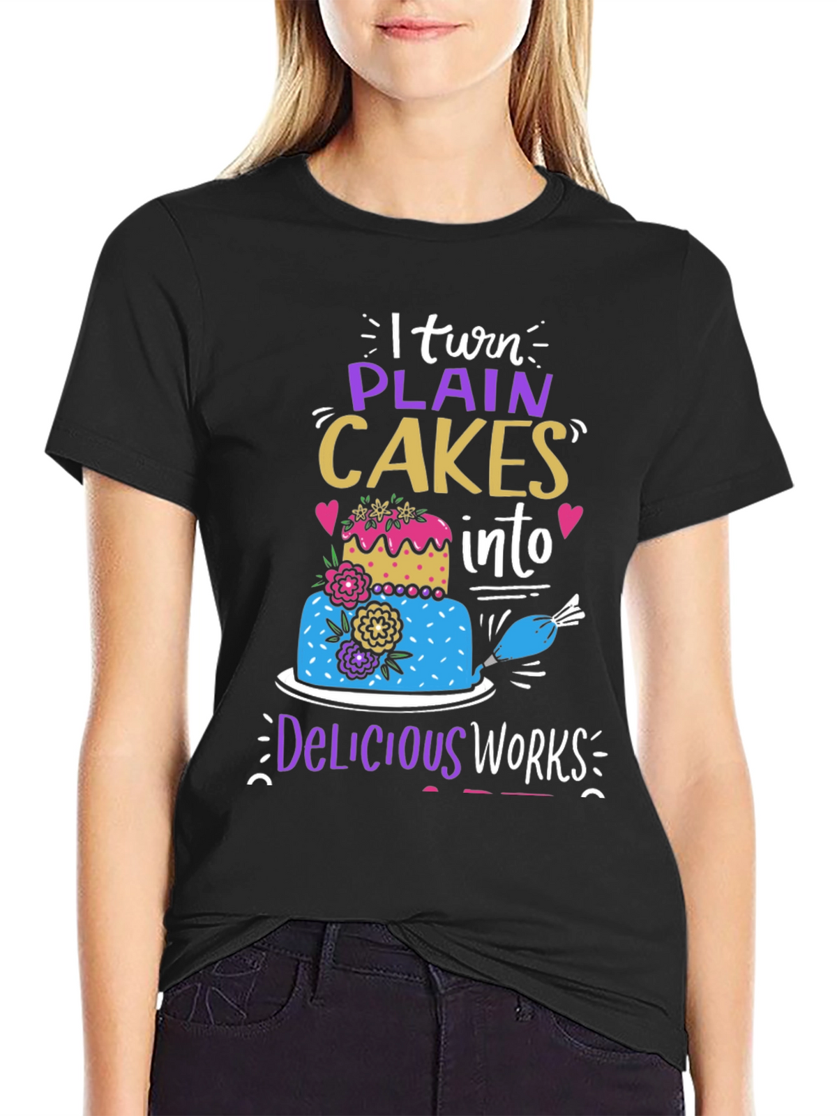 I Turn Plain Cakes Into Delicious Works T-Shirt