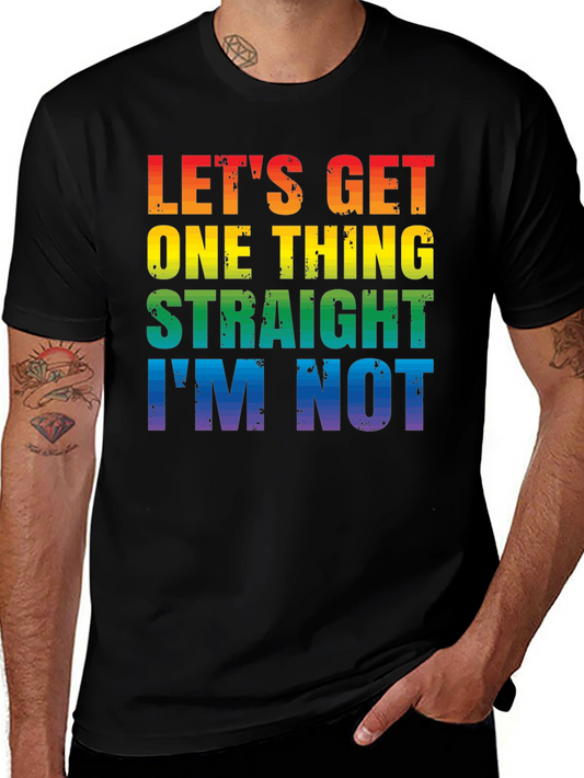 LGBT Pride T-Shirt - Lets Get One Thing Straight - Rainbow Colors