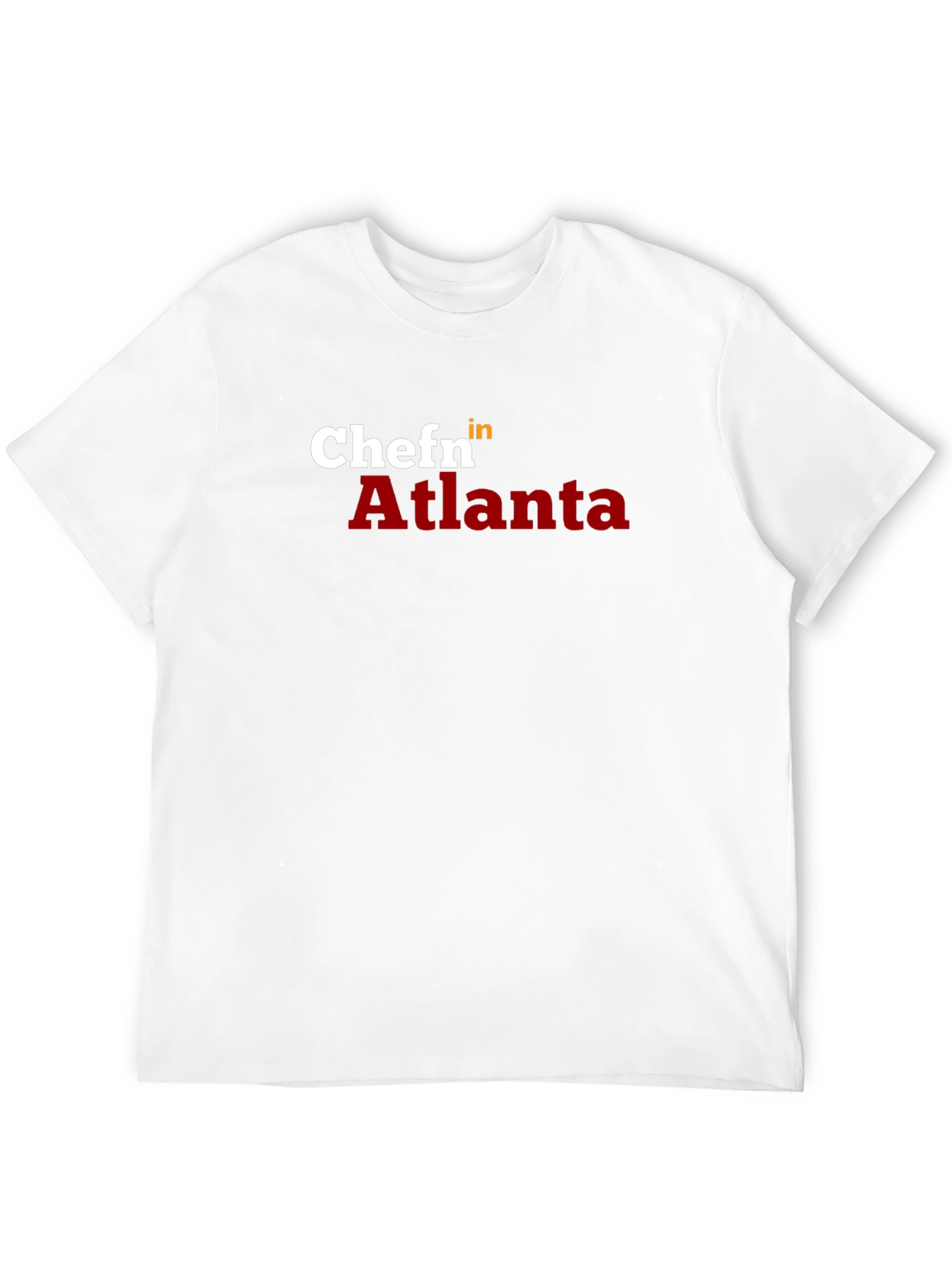 Chef in Atlanta T-Shirt - Stylish Chef Apparel