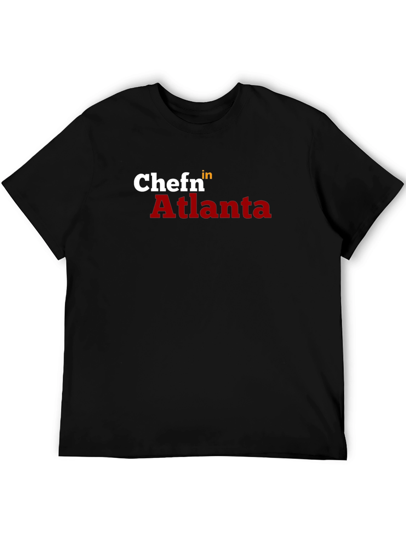 Chef in Atlanta T-Shirt - Stylish Chef Apparel