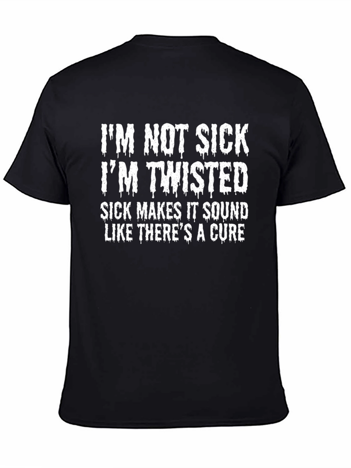 Im Not Sick Im Twisted Graphic Tee