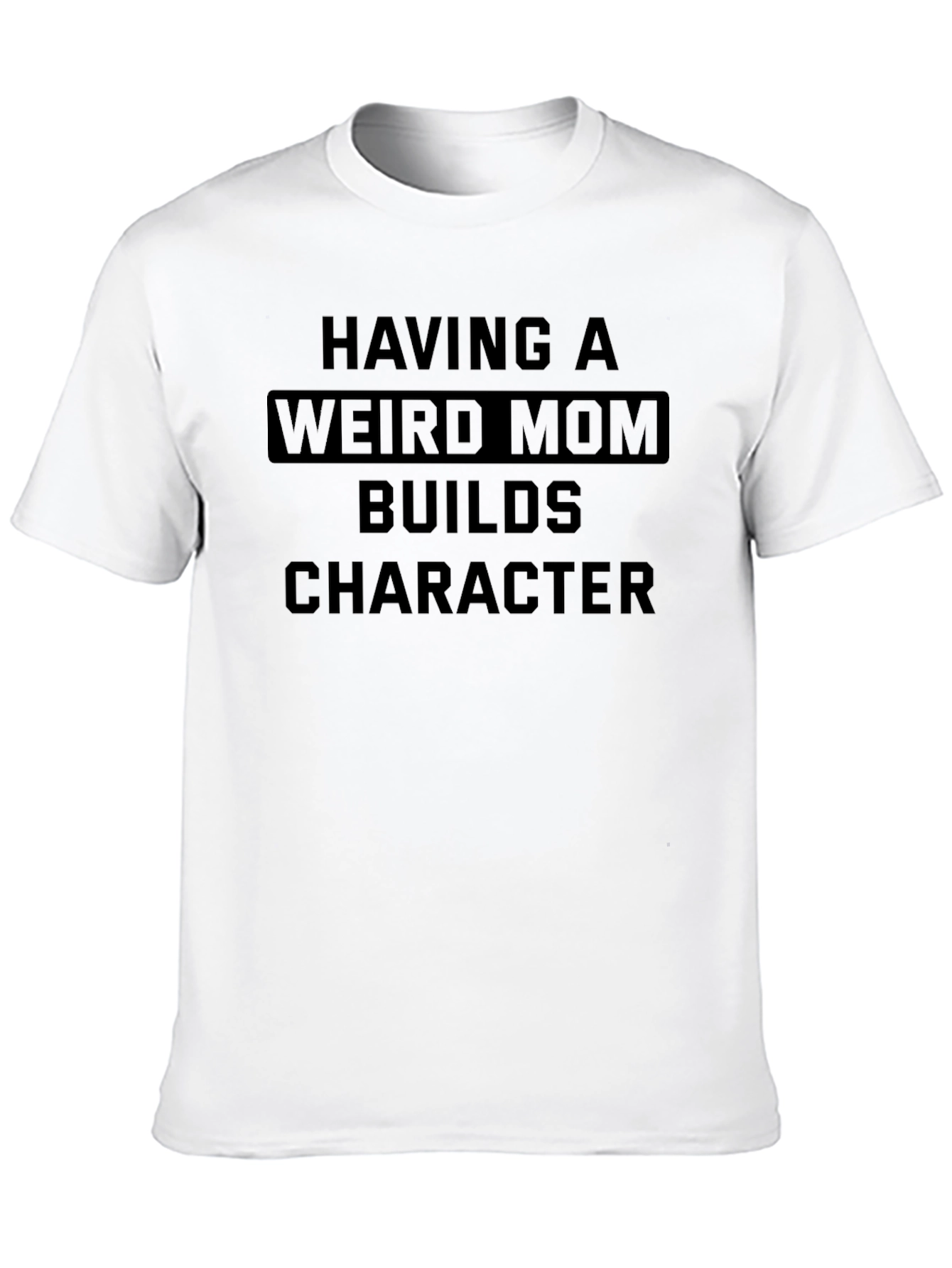 Weird Mom Builds Character T-Shirt Novelty Gift