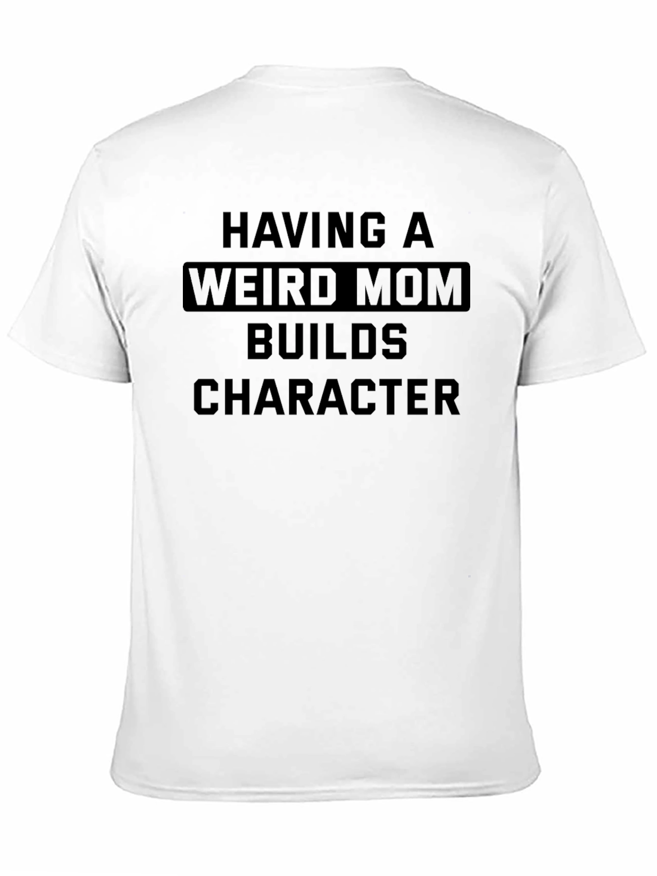 Weird Mom Builds Character T-Shirt Novelty Gift