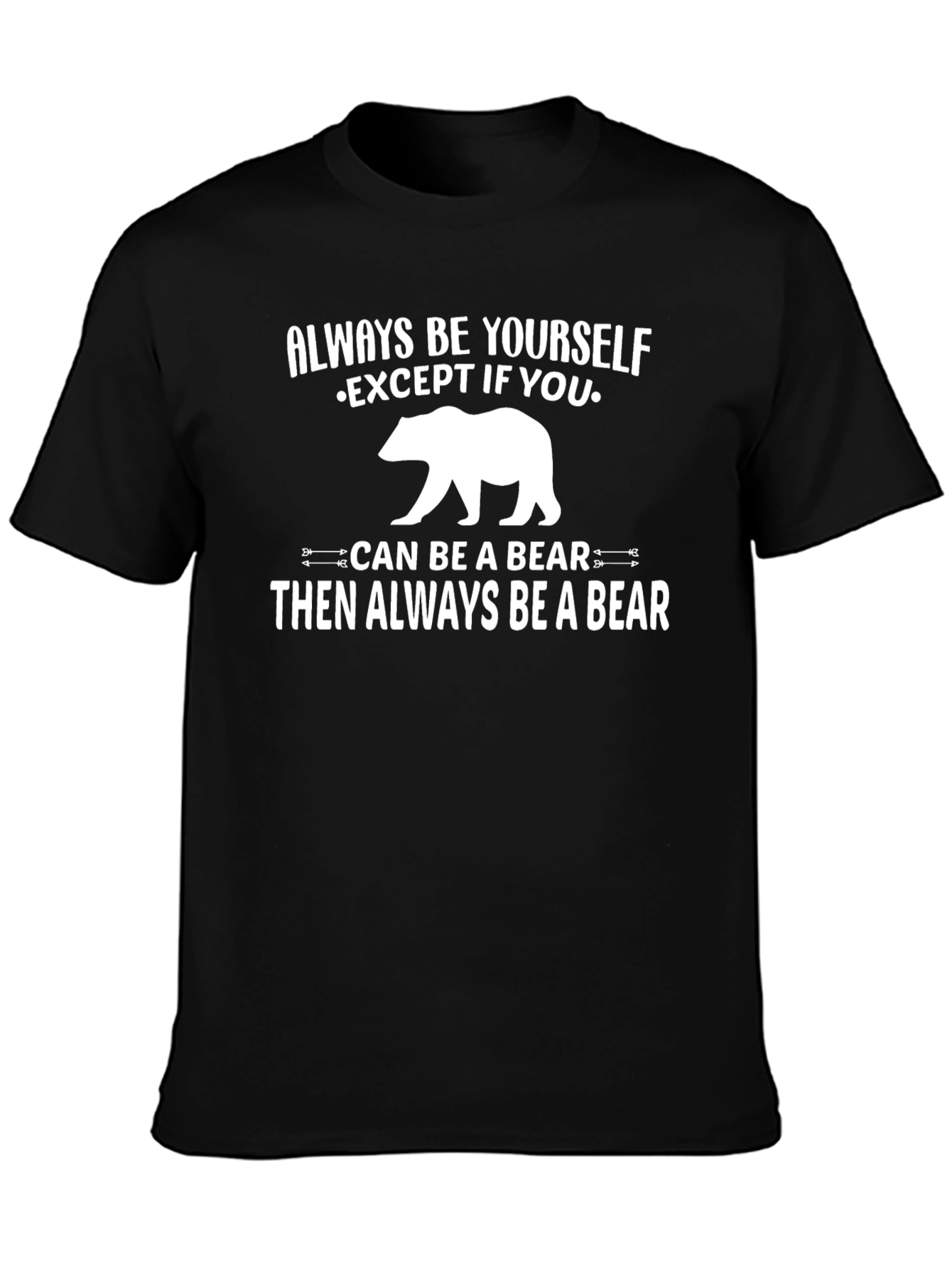 Always Be Yourself Except Bear Graphic T-Shirt