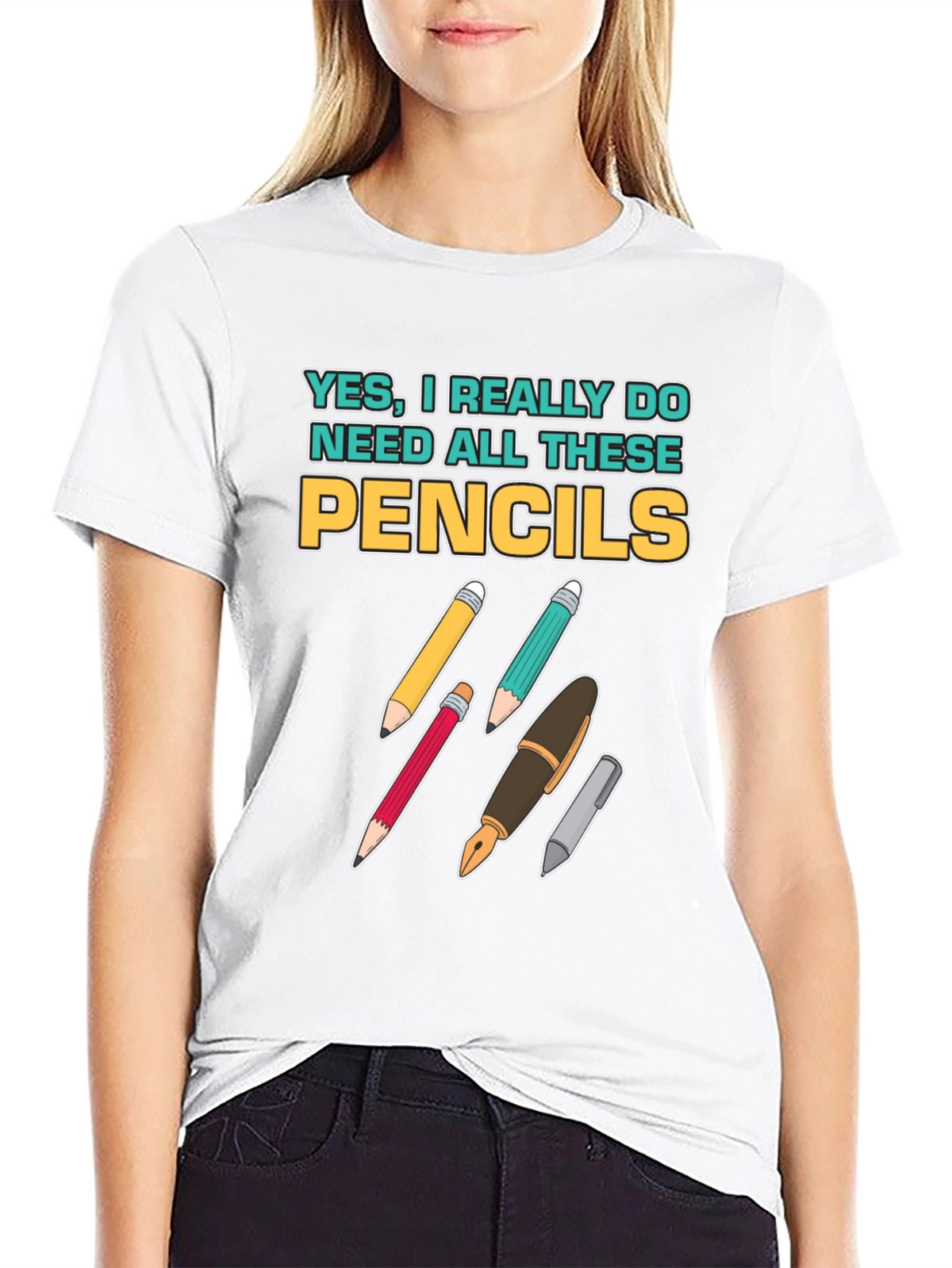 Pencils T-Shirt: Yes I Need All These Pencils!
