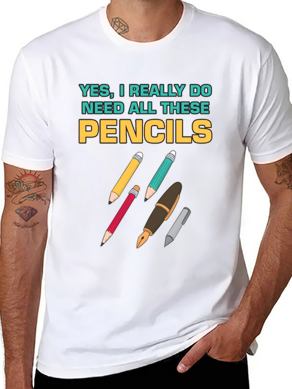 Pencils T-Shirt: Yes I Need All These Pencils!