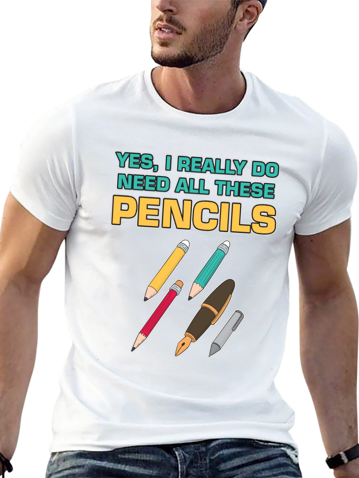 Pencils T-Shirt: Yes I Need All These Pencils!