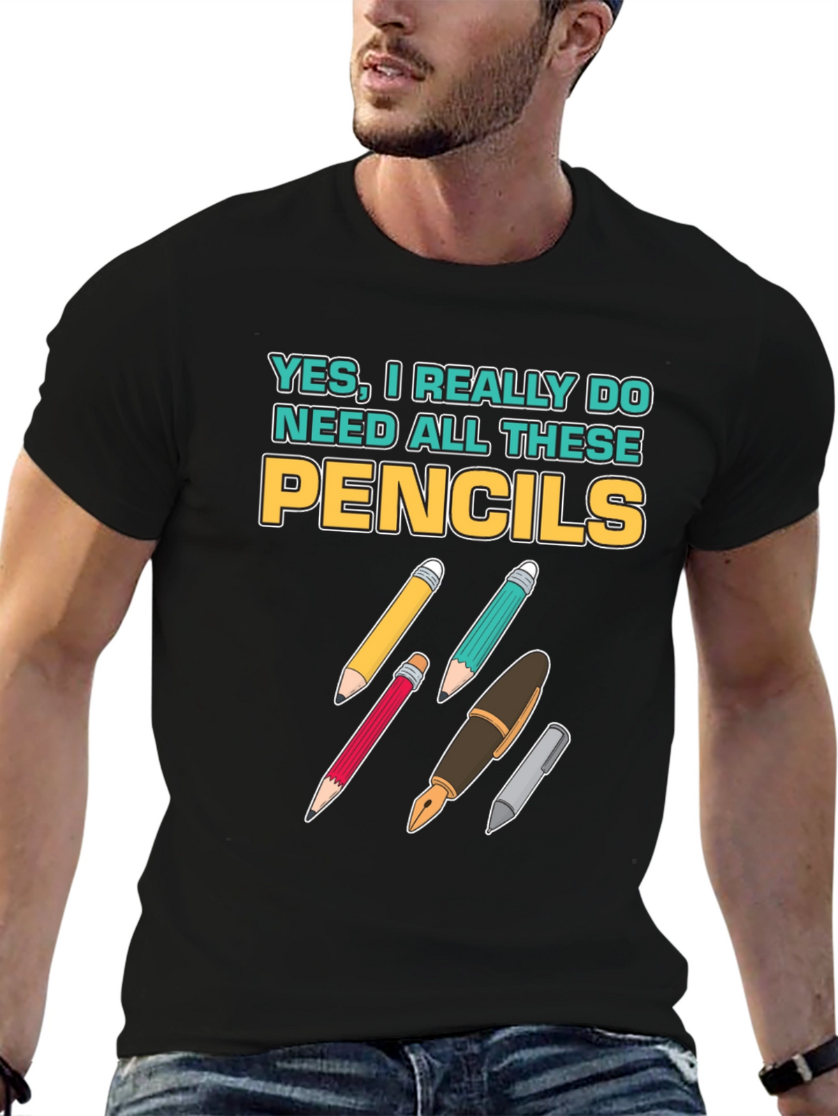 Pencils T-Shirt: Yes I Need All These Pencils!