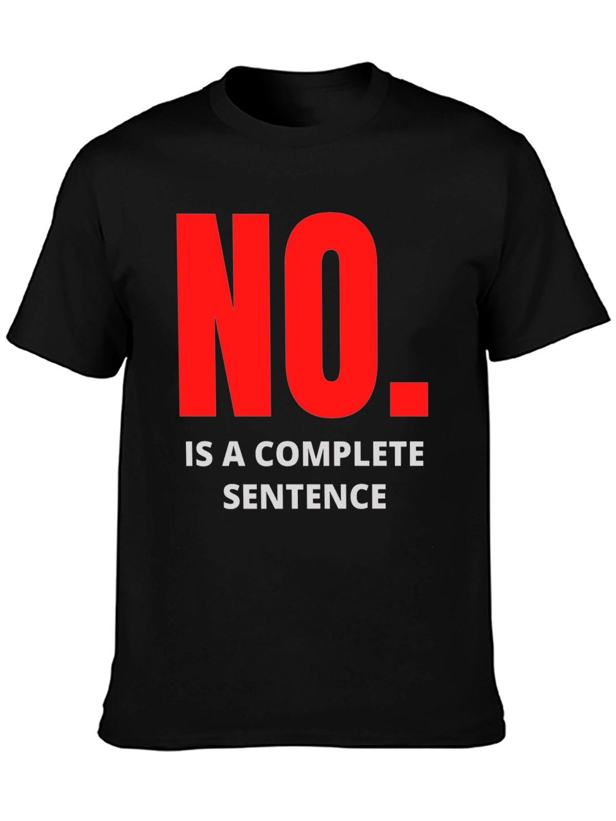 No Is A Complete Sentence Graphic Tee - Black