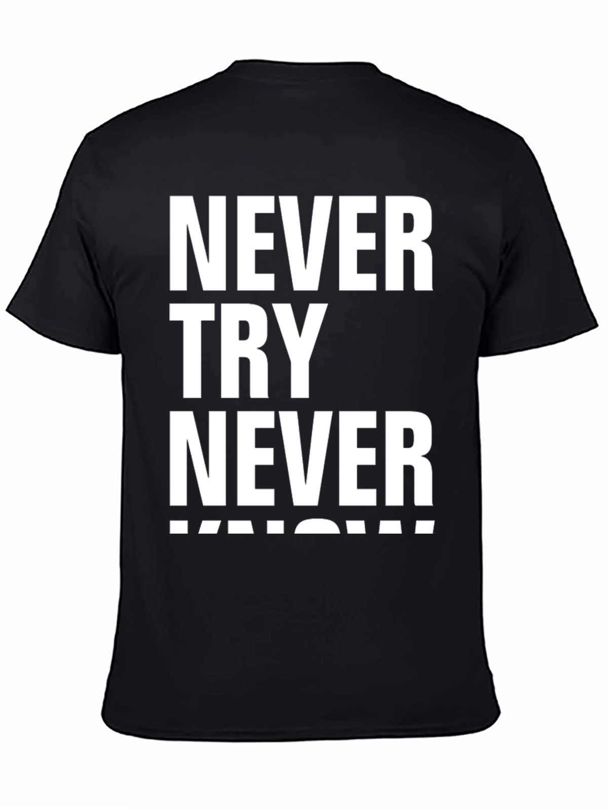 Never Try Never Know Mens Black Graphic T-Shirt