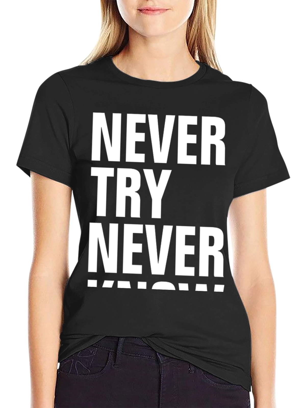 Never Try Never Know Mens Black Graphic T-Shirt