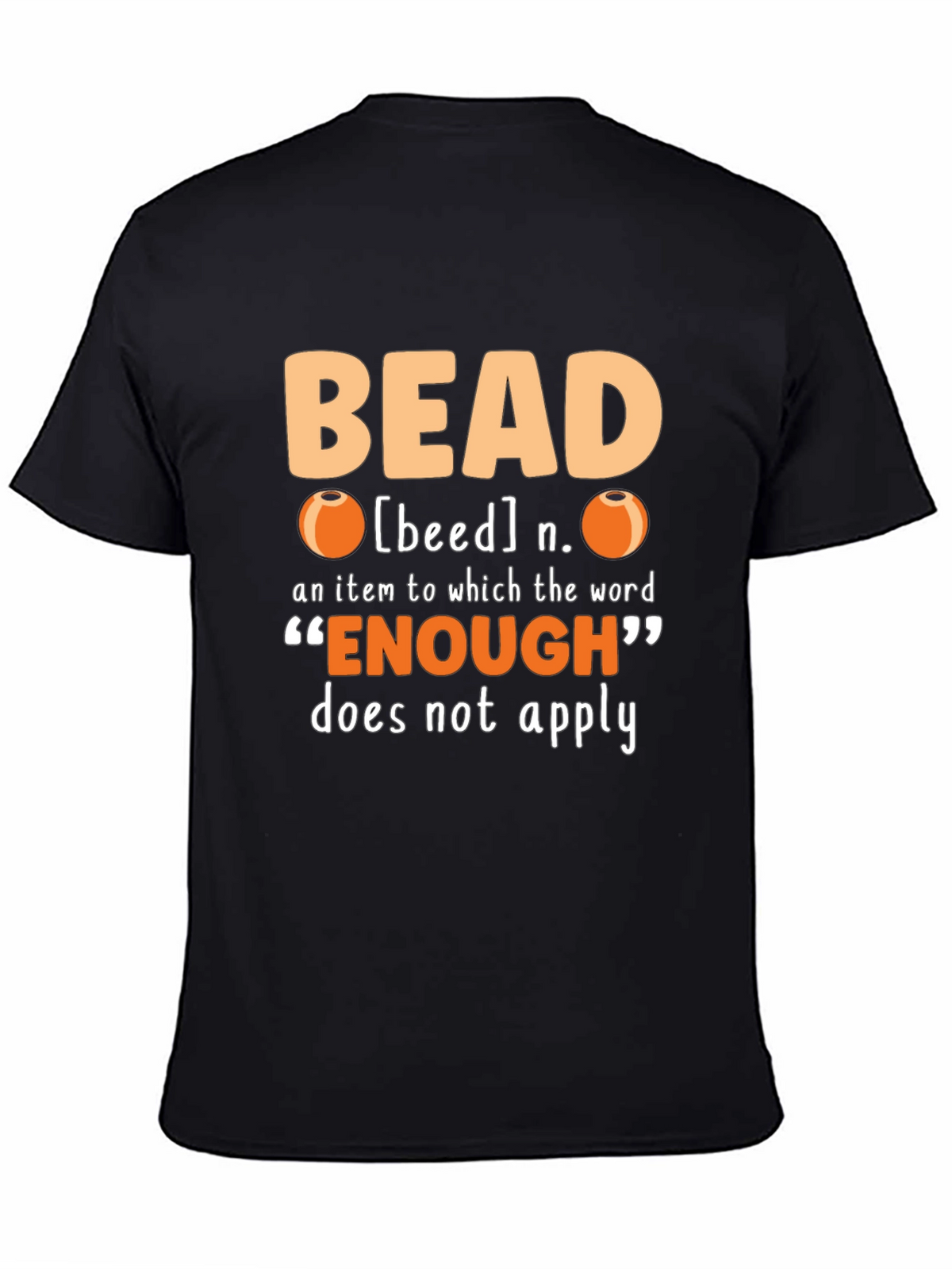 Bead Lover T-Shirt - Never Enough Beads!