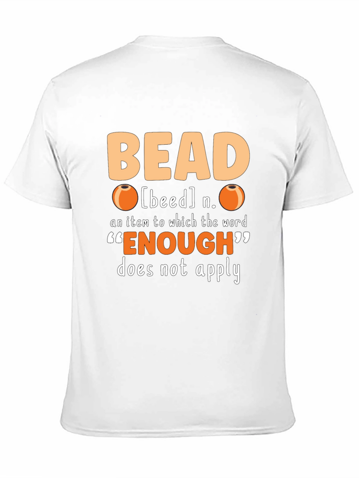 Bead Lover T-Shirt - Never Enough Beads!