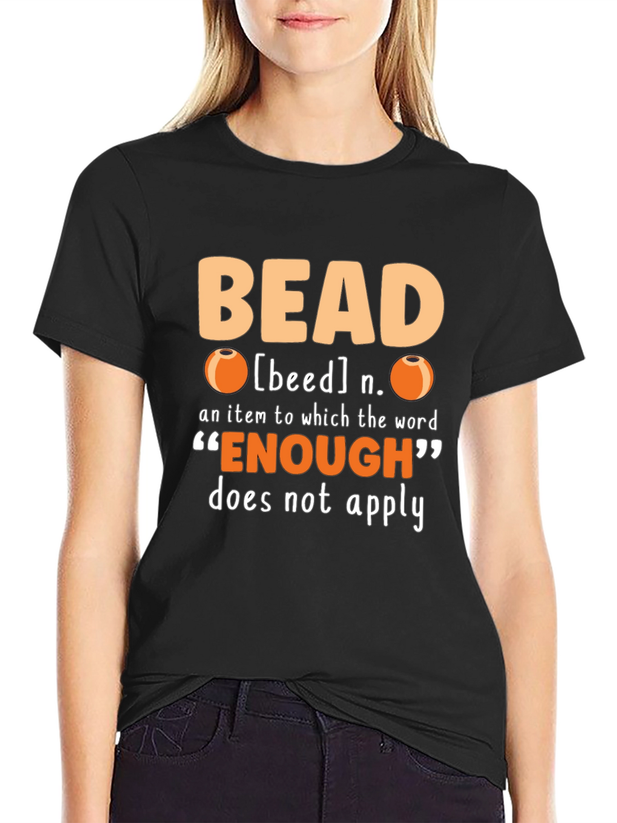 Bead Lover T-Shirt - Never Enough Beads!