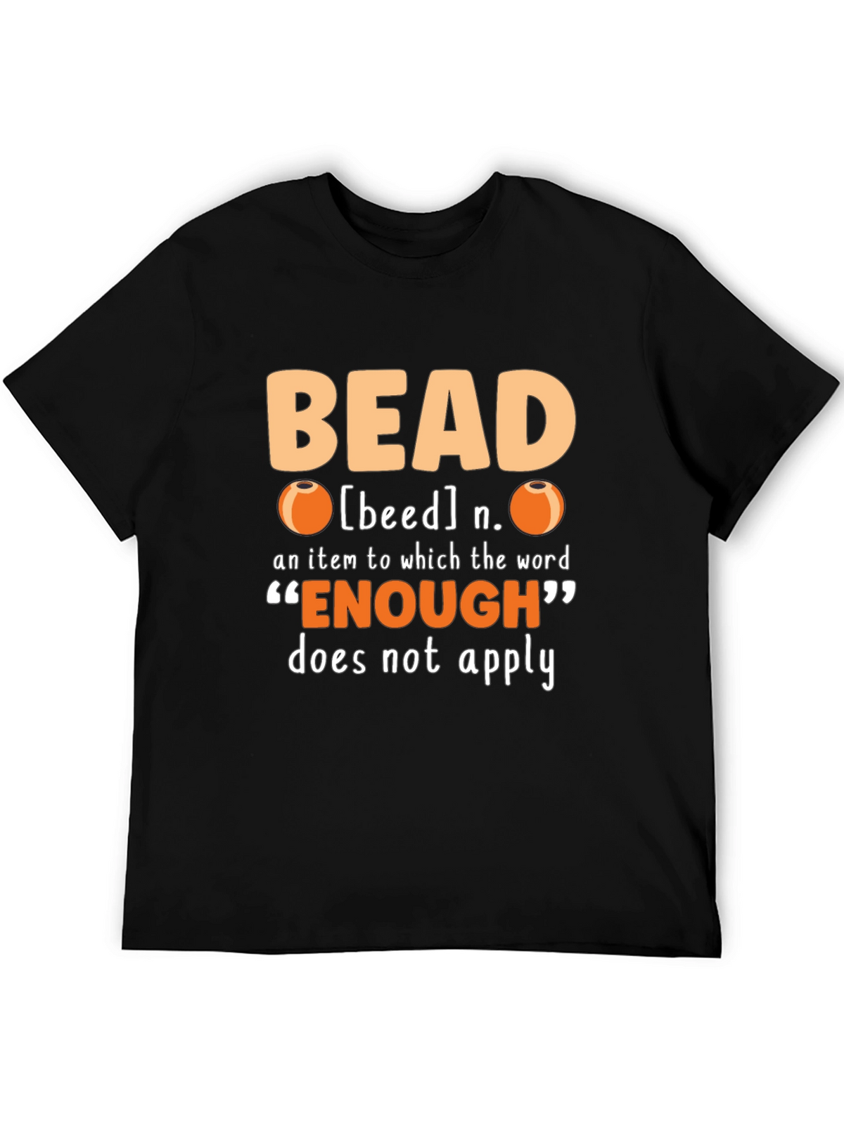 Bead Lover T-Shirt - Never Enough Beads!