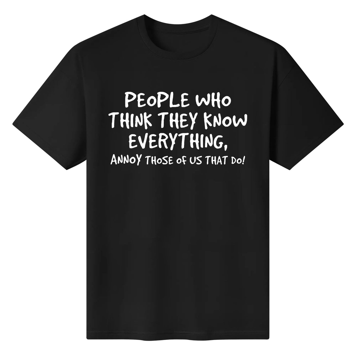 People Who Think The Know Adult Humor Graphic Novelty Sarcastic Funny T Shirt Personalize Cotton Tshirt Black White Blue Red Tops Tee Clothing Customize Gifts