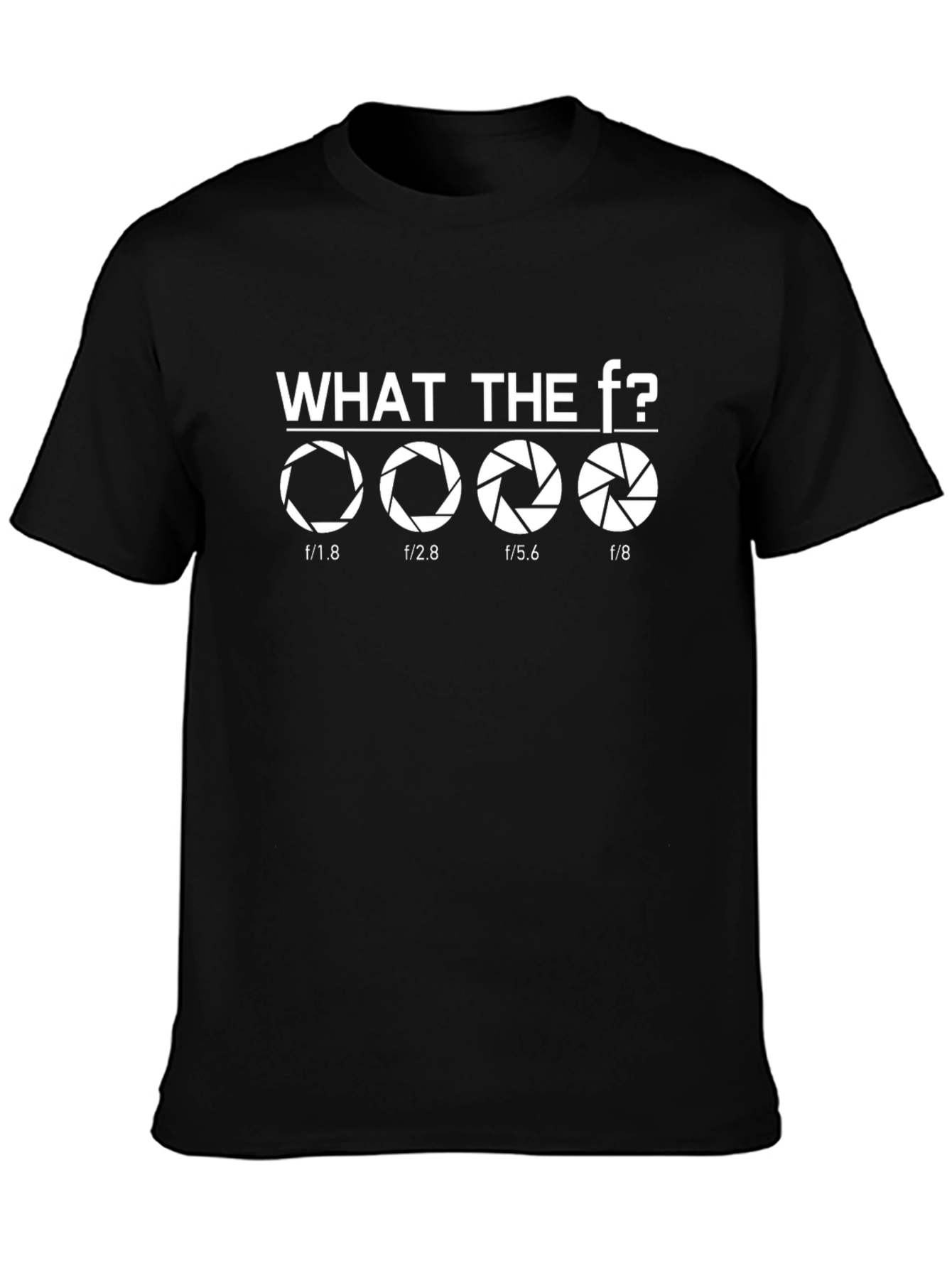 Photographer Aperture T-Shirt - What The F Stop